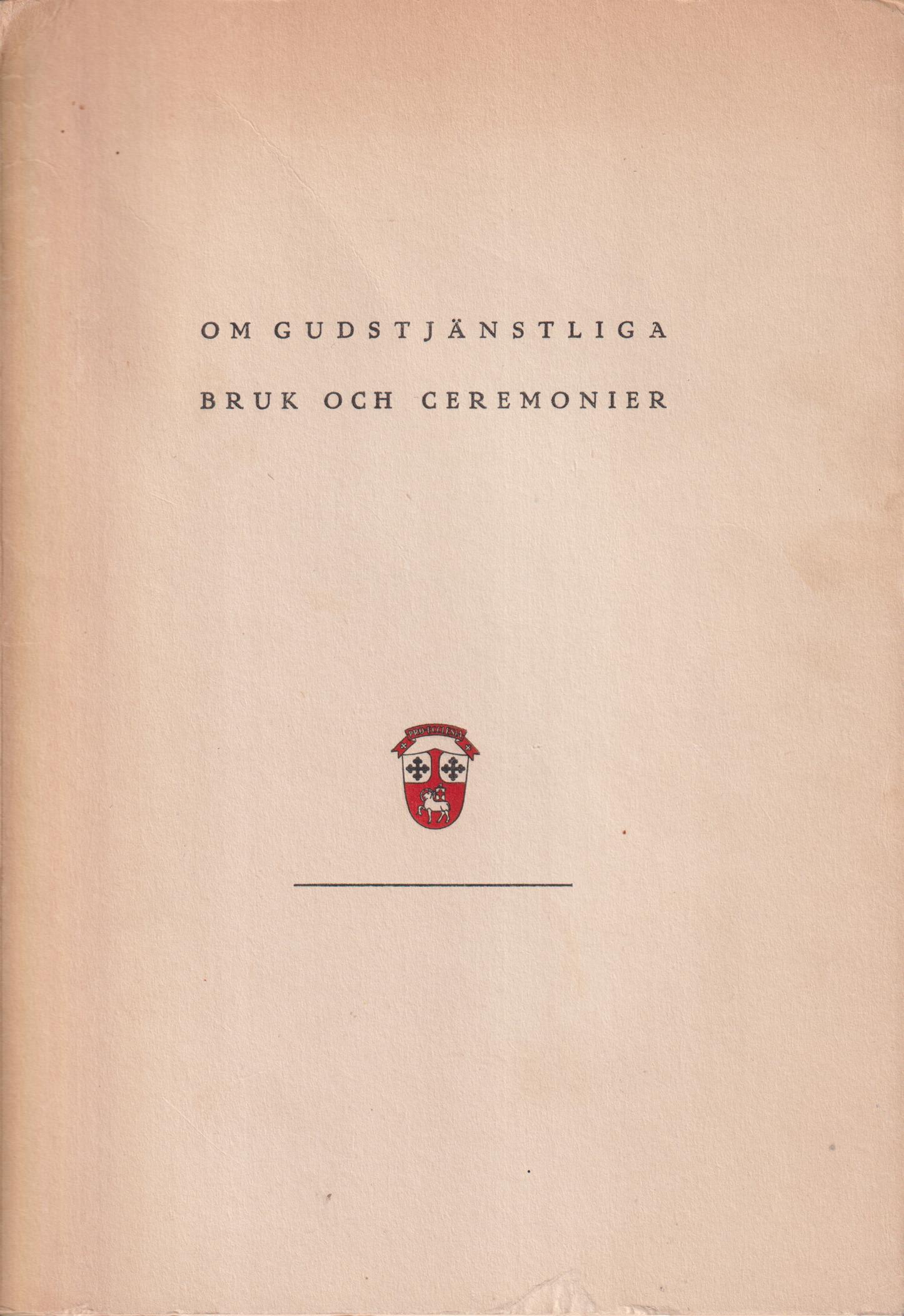 Om gudstjänstliga bruk och ceremonier. Till frågan om ett svenskt ceremoniale. [Utg. av] Förlaget Pro Ecclesia.