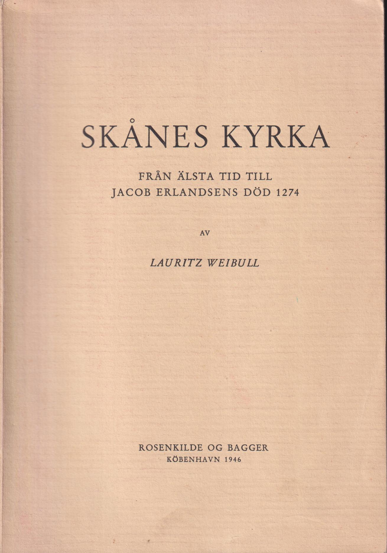 Skånes kyrka. Från älsta tid till Jacob Erlandsens död 1274. [Utg. av] Rosenkilde og Bagger.