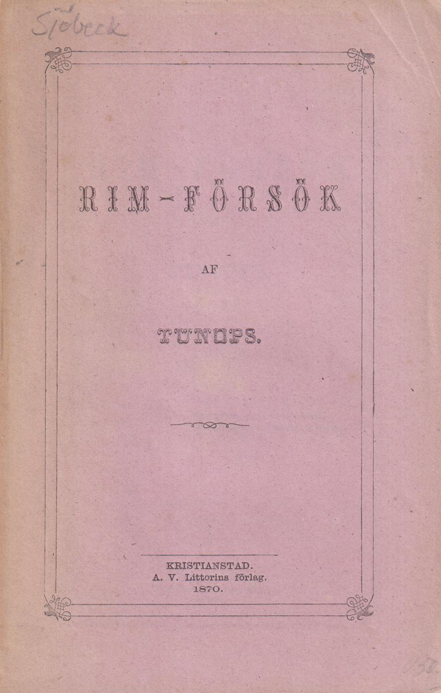 Rim-försök af Tunops. [Utg. av] A.V. Littorins förlag.