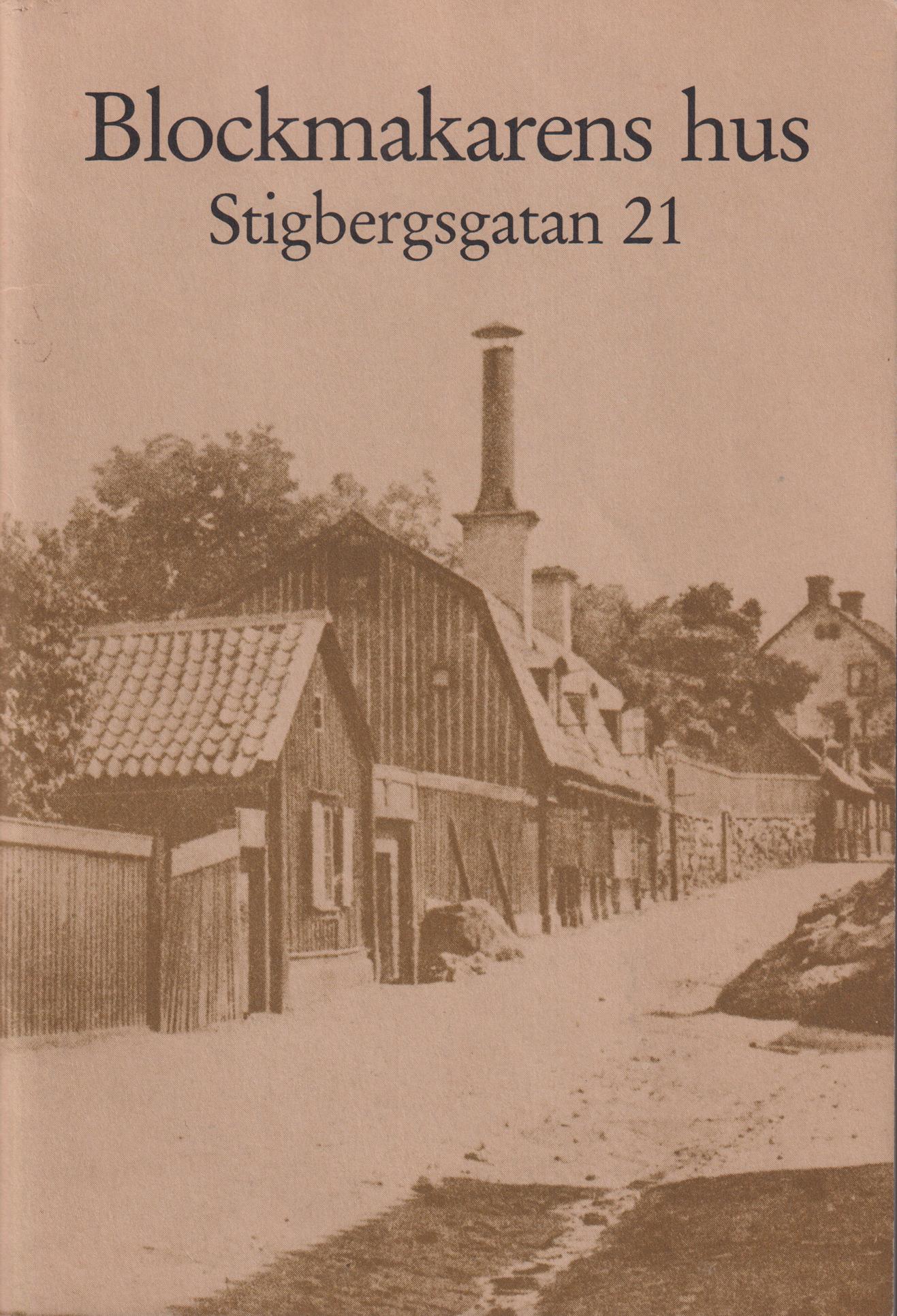 Blockmakarens hus. Stigbergsgatan 21. [Utg. av] Stockholms stadsmuseum.