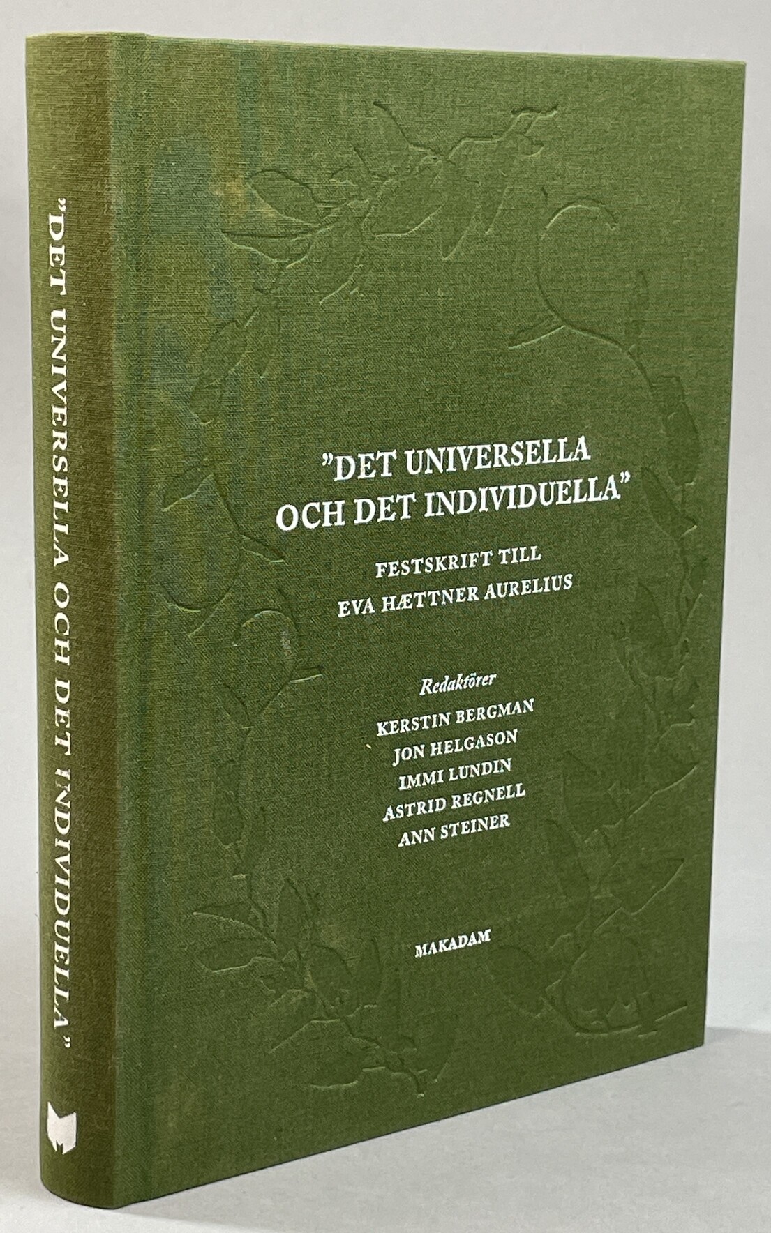 ‘Det universella och det individuella’. Festskrift till Eva Hættner Aurelius. [Utg. av] Makadam.