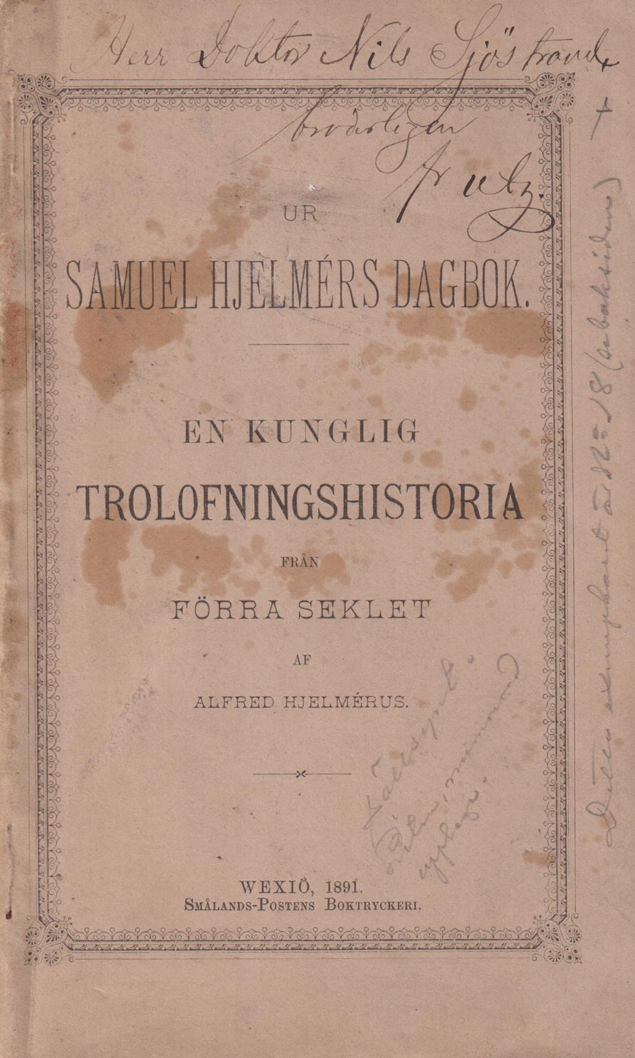 En kunglig trolofningshistoria från förra seklet. Ur expeditionssekreteraren Samuel Hjelmérs dagbok under hans deltagande i förhandlingarna rörande konung Gustaf IV Adolfs trolofning med prinsessan Lovisa Charlotta af Mecklenburg-Schwerin af Alfred Hjelmérus.