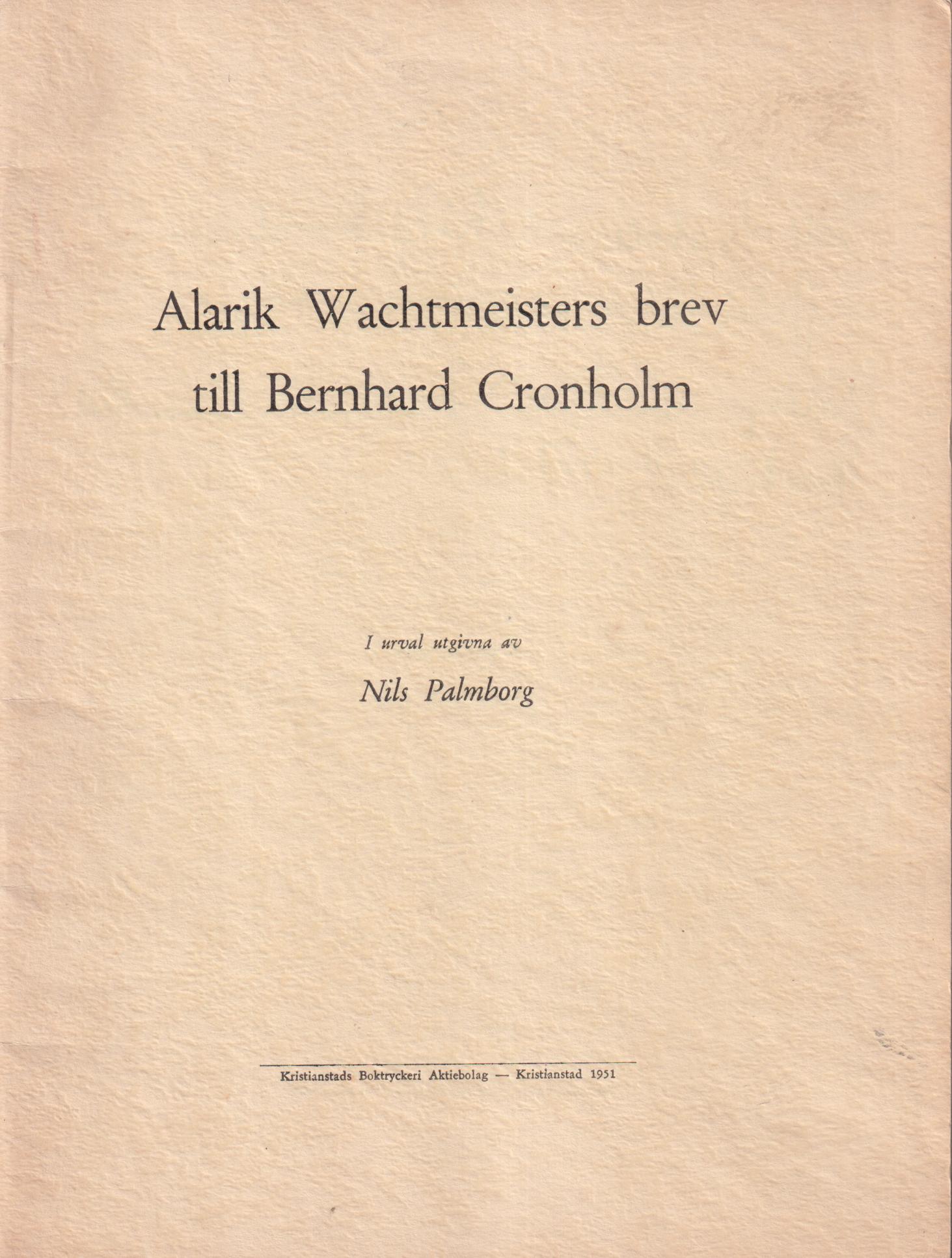 Alarik Wachtmeisters brev till Bernhard Cronholm. I urval utgivna av Nils Palmborg.