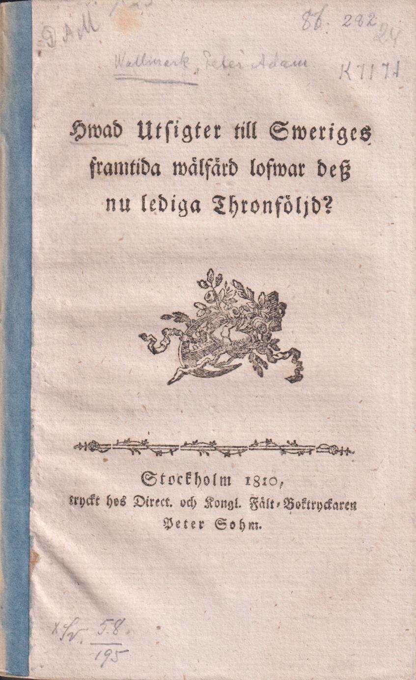 Hwad utsigter till Sweriges framtida wälfärd lofwar desz nu lediga thronföljd?