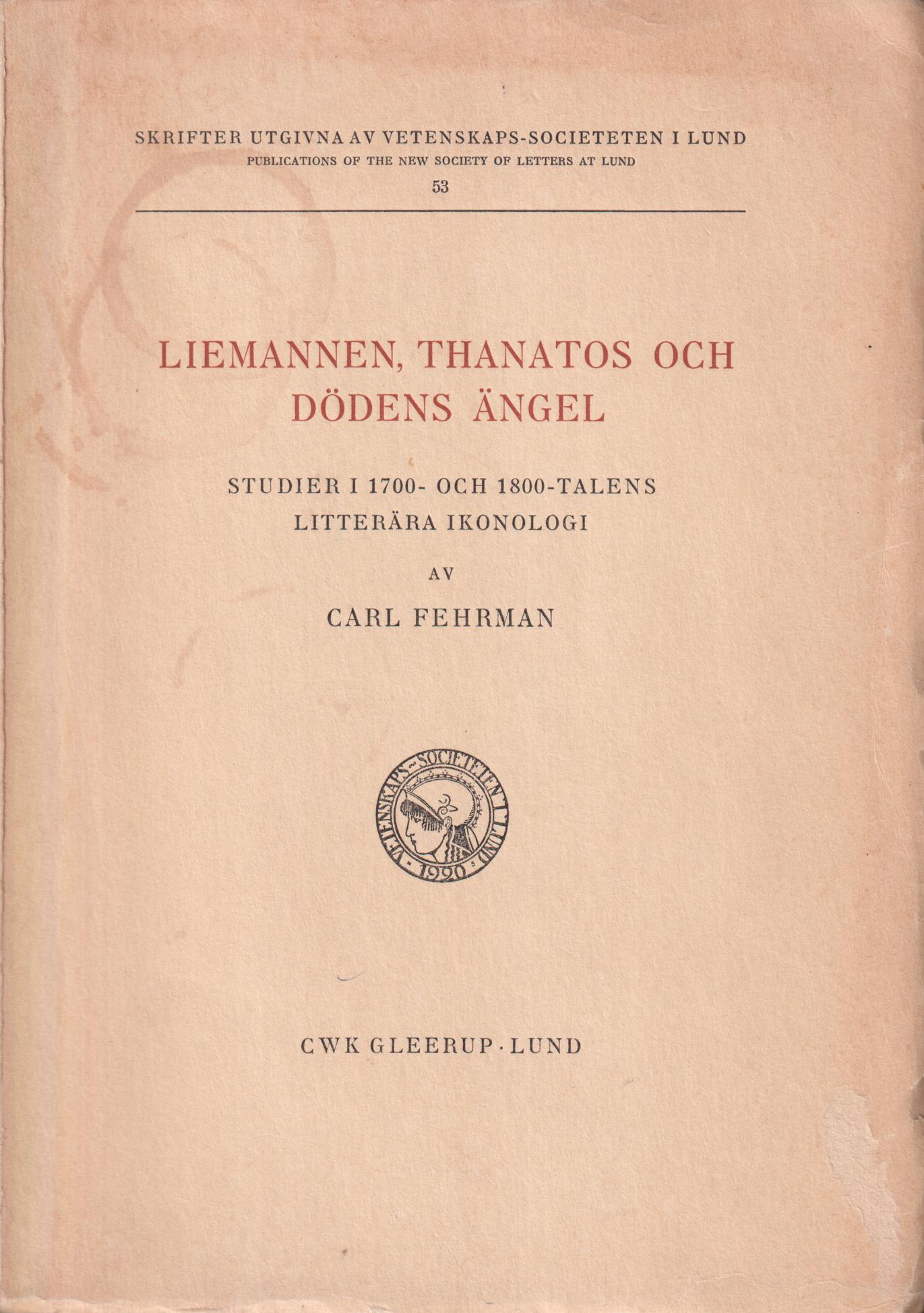 Liemannen, Thanatos och dödens ängel. Studier i 1700- och 1800-talens litterära ikonologi. [Utg. av] CWK Gleerup.