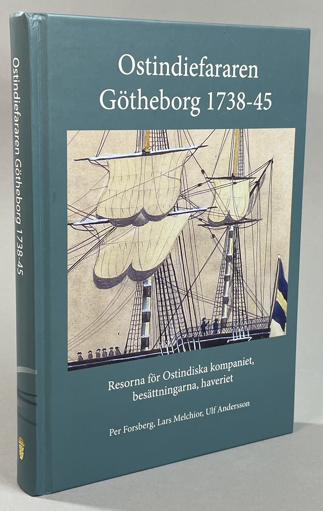 Ostindiefararen Götheborg 1738-45. Resorna för Ostindiska kompaniet, besättningarna, haveriet. [Utg. av] Riksarkivet, Landsarkivet i Göteborg.