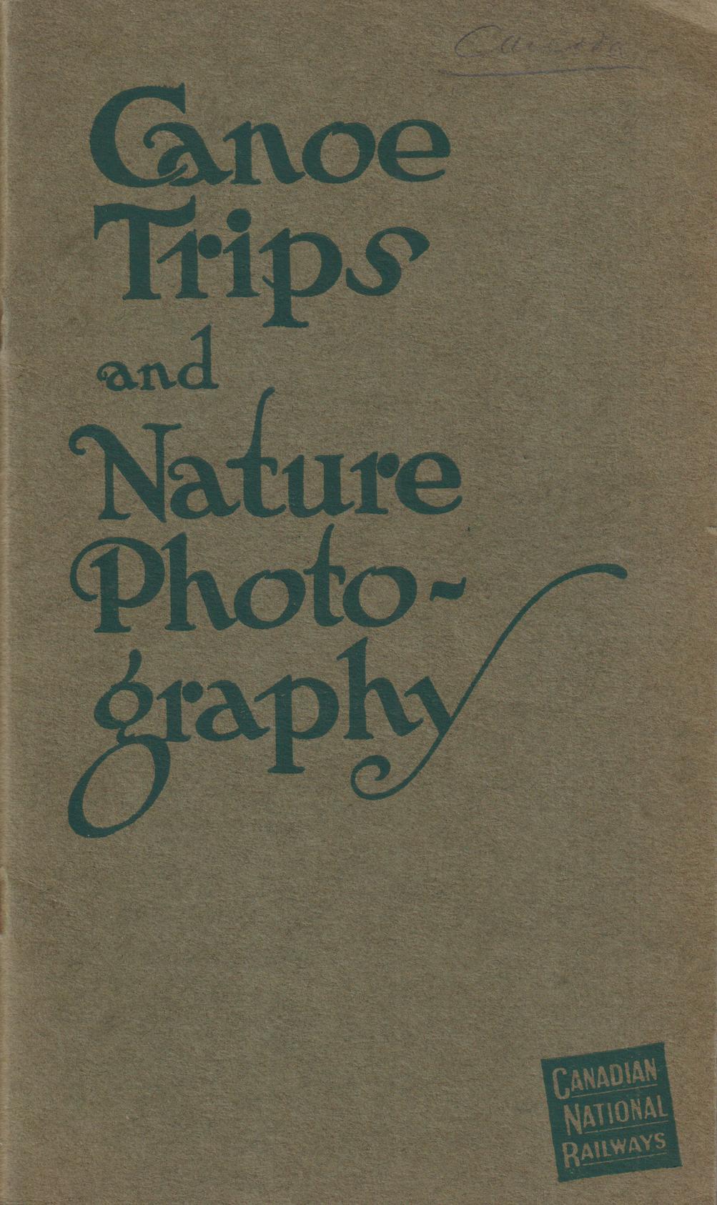 Canoe Trips and Nature Photography. Issued by Canadian National Railways.