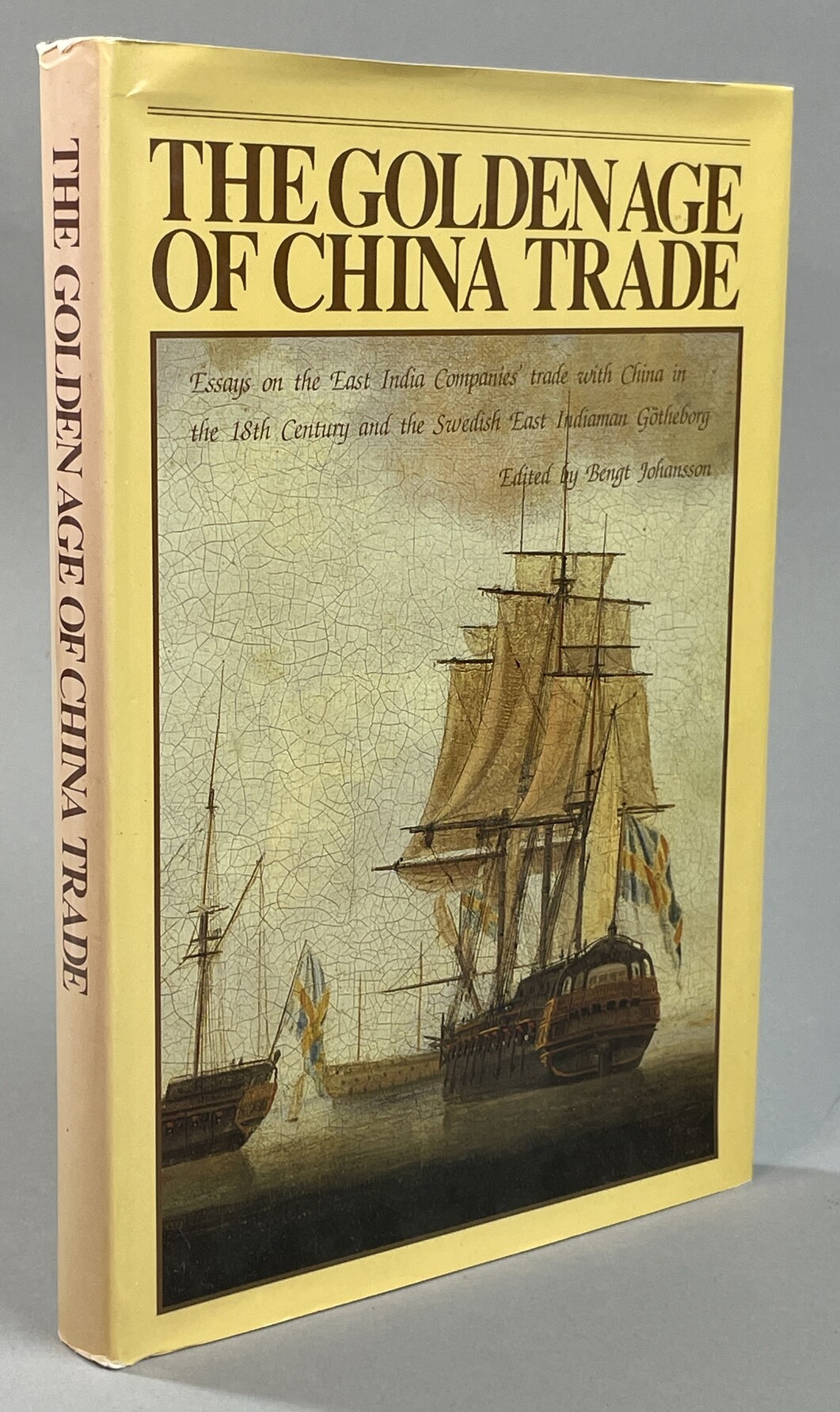 The golden age of China trade. Essays on the East India Companies' trade with China in the 18th century and the Swedish East Indiaman Götheborg.