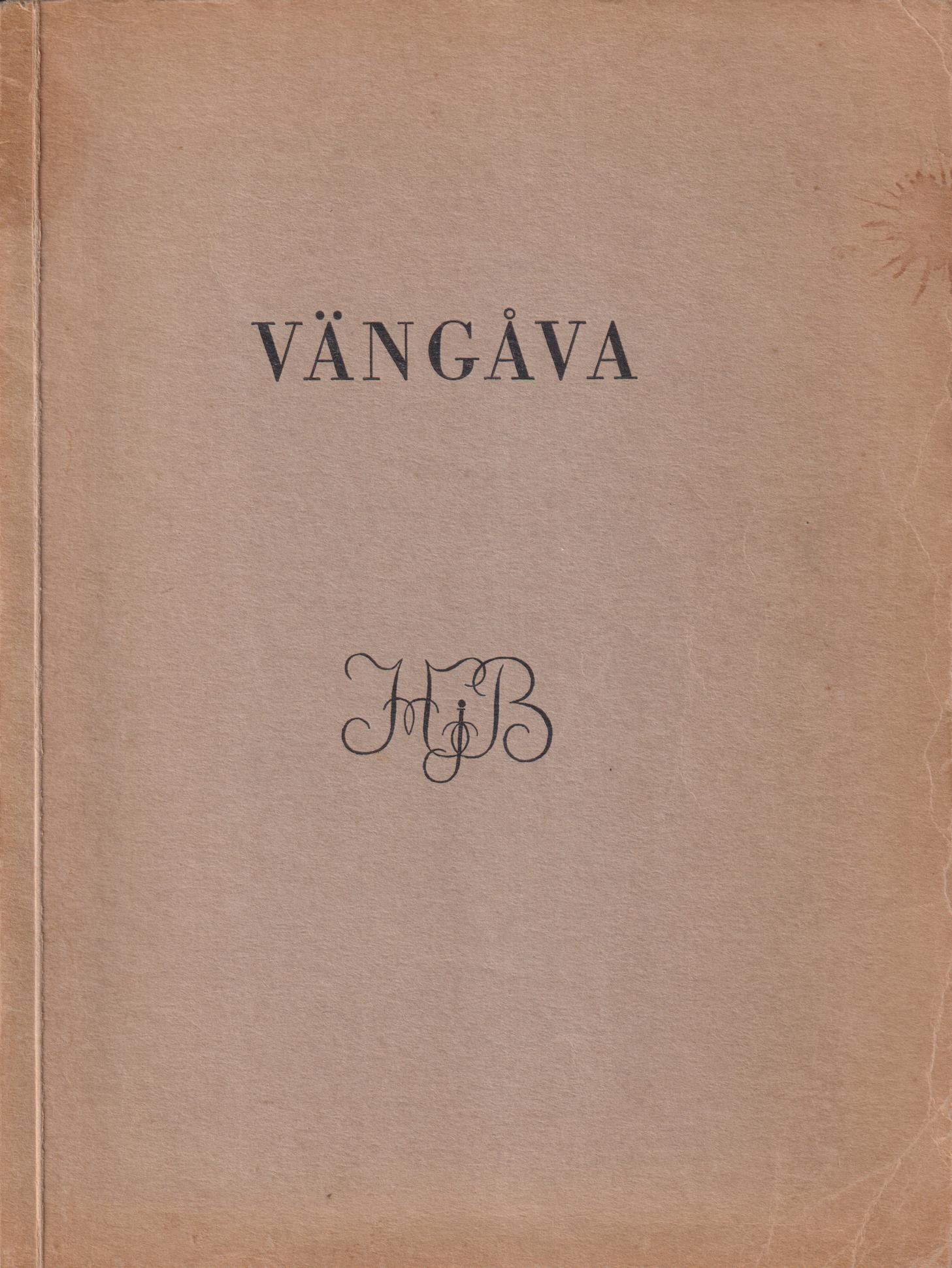 Vängåva. Hj.B. Malmö 14/3 1936. [Till Hjalmar Berlin, chefen, vännen och kamraten i arbetet, på femtioårsdagen den 14 mars 1936 av kolleger i Skånska Dagbladet].