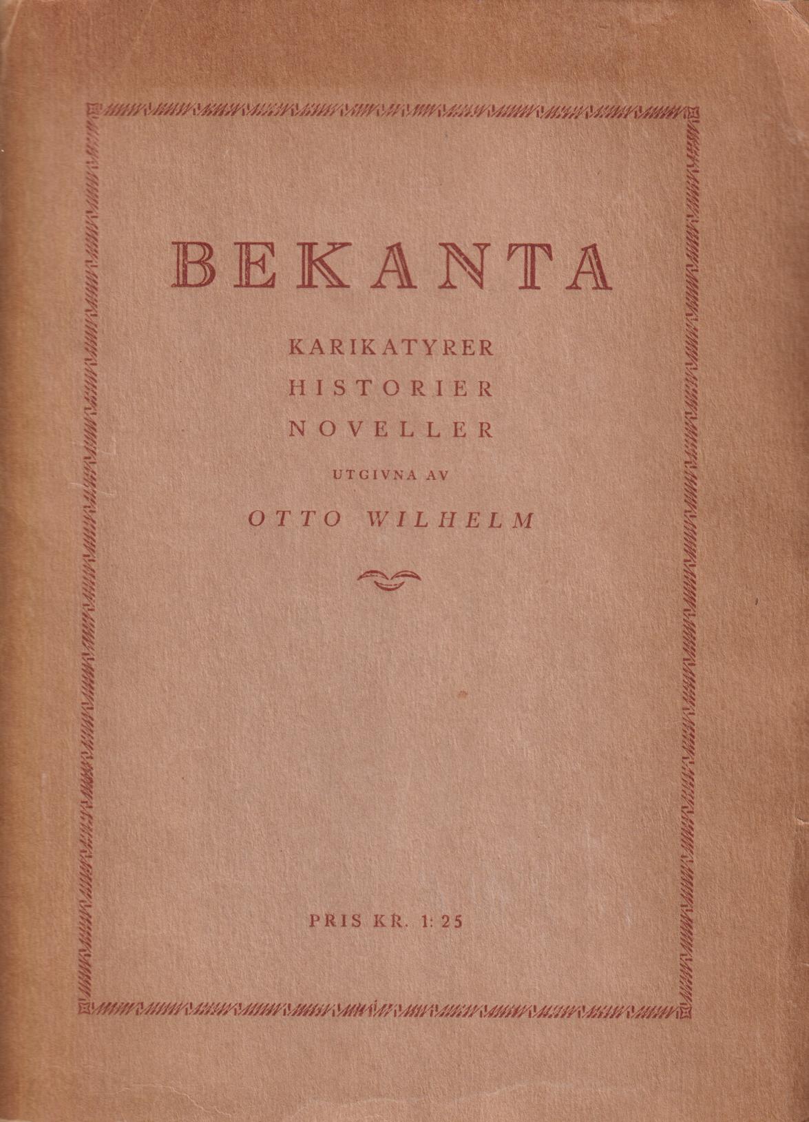 Bekanta. Karikatyrer, historier, noveller utgivna av Otto Wilhelm.