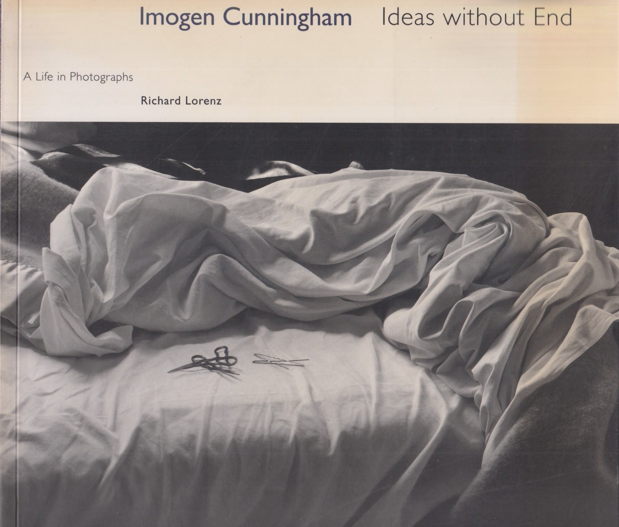 Imogen Cunningham. Ideas without end. A life in photographs.