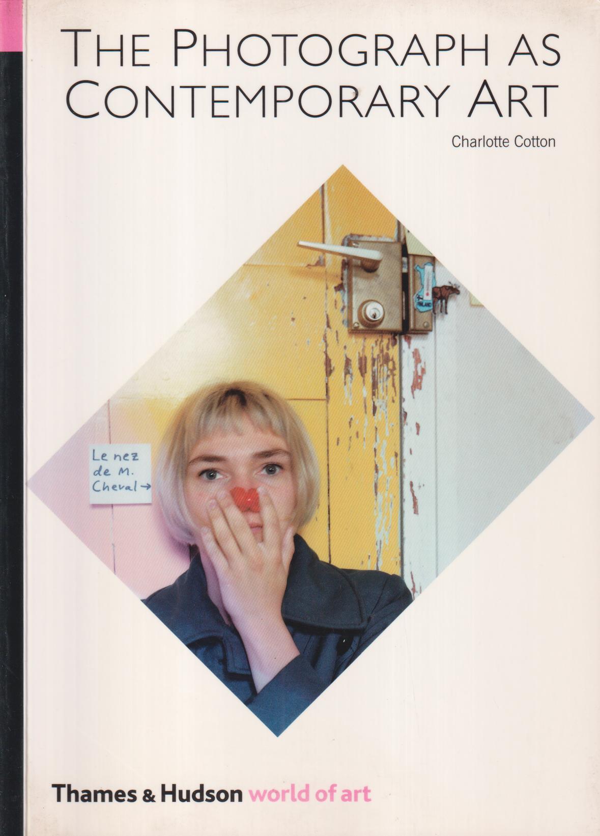 The Photograph as Contemporary Art. 222 illustrations, 192 in colour.