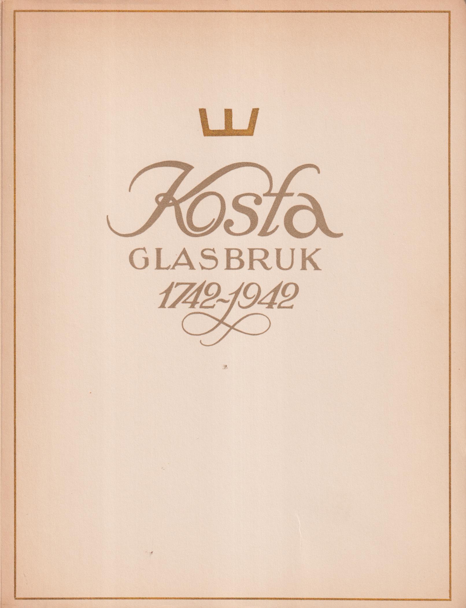 Kosta glasbruk 1742-1942. Jubileumsskrift utgiven av Kosta glasbruk med anledning av dess 200-åriga verksamhet.