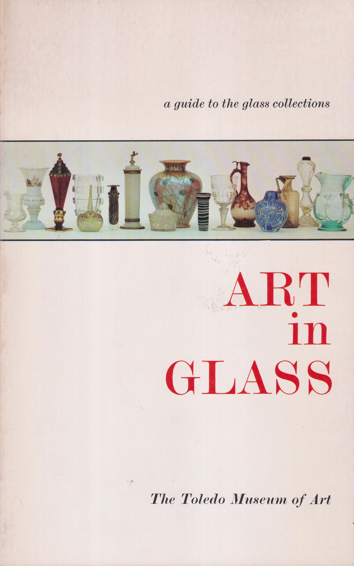Art in glass. A guide to the glass collections. [Publ. by] Toledo Museum of Art.