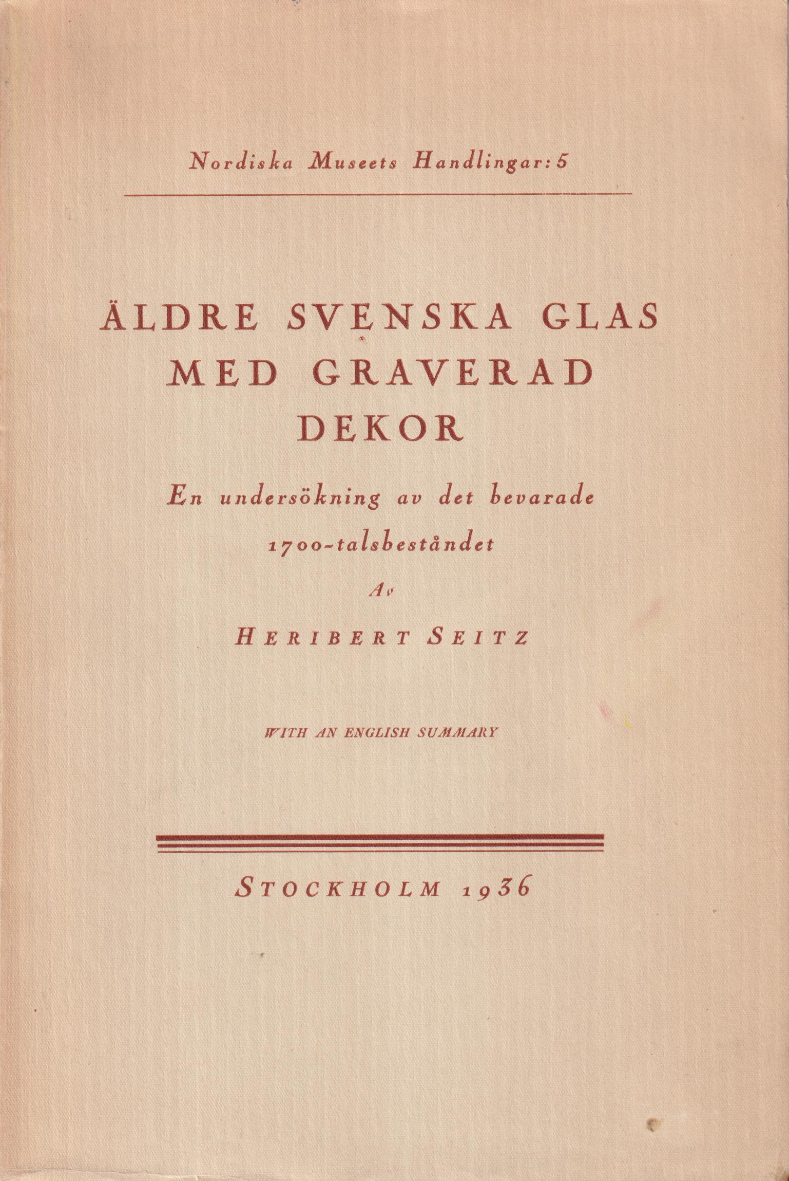 Äldre svenska glas med graverad dekor. En undersökning av det bevarade 1700-talsbeståndet. With an English summary.