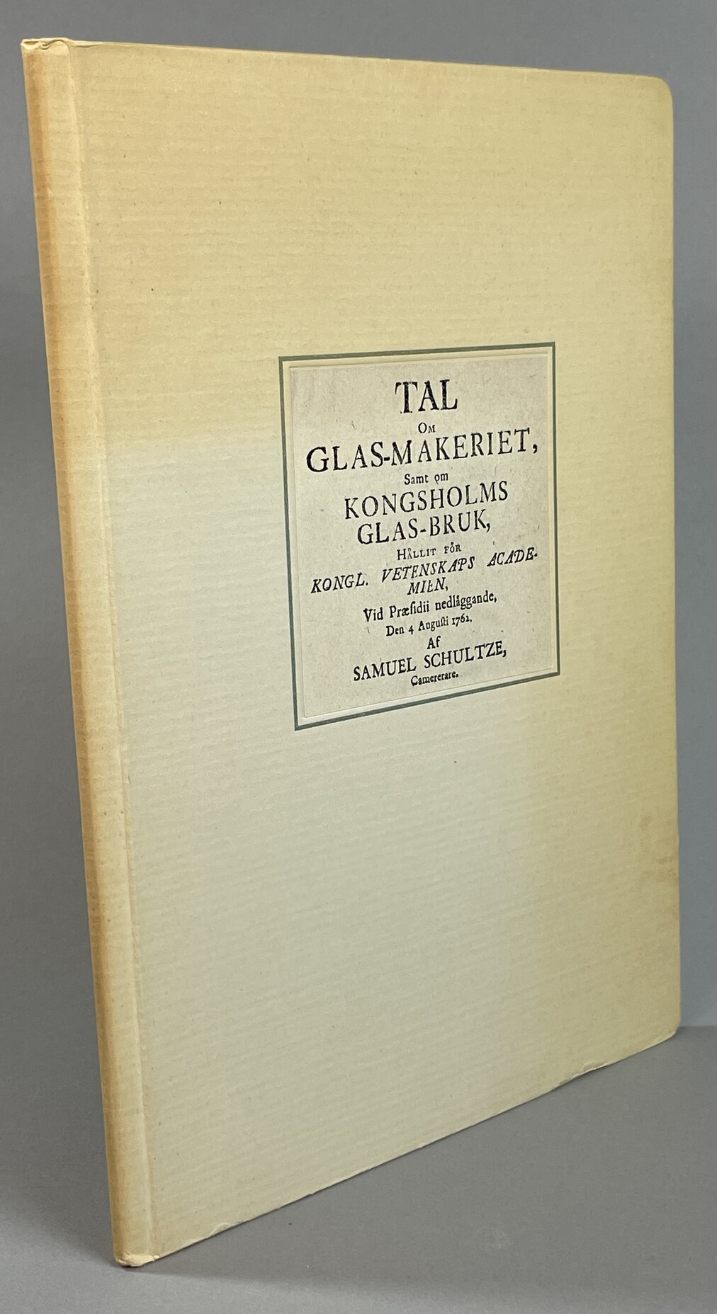 Tal om glas-makeriet, samt om Kongsholms glas-bruk, hållit för Kongl. Vetenskaps academien, vid præsidii nedläggande, den 4 Augusti 1762. [Utg. av Y.W. Anderberg].