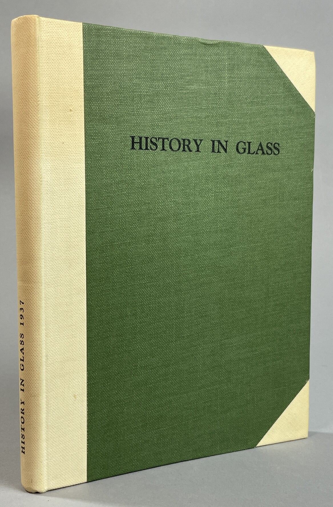 History in Glass. [A Coronation Exhibition of Royal, Historical, Political and Social Glasses. Commemorating Eighteenth and Nineteenth Century Events in English History. Presented by Arthur Churchill Ltd ... April 26 May 28, 1937].