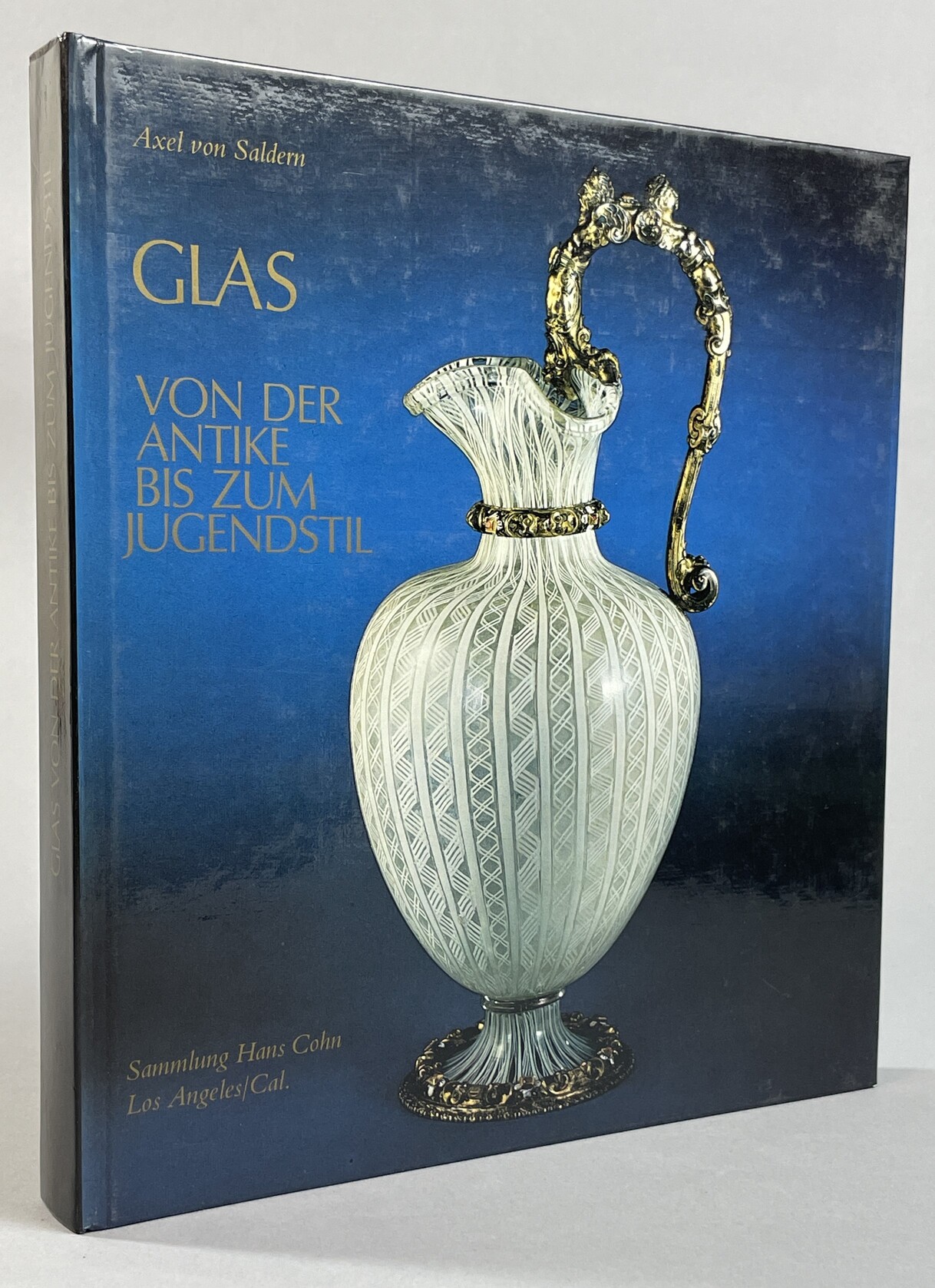 Glass 500 B.C. to A.D. 1900 / Glas von der Antike bis zum Jugendstil. The Hans Cohn Collection, Los Angeles, Cal.