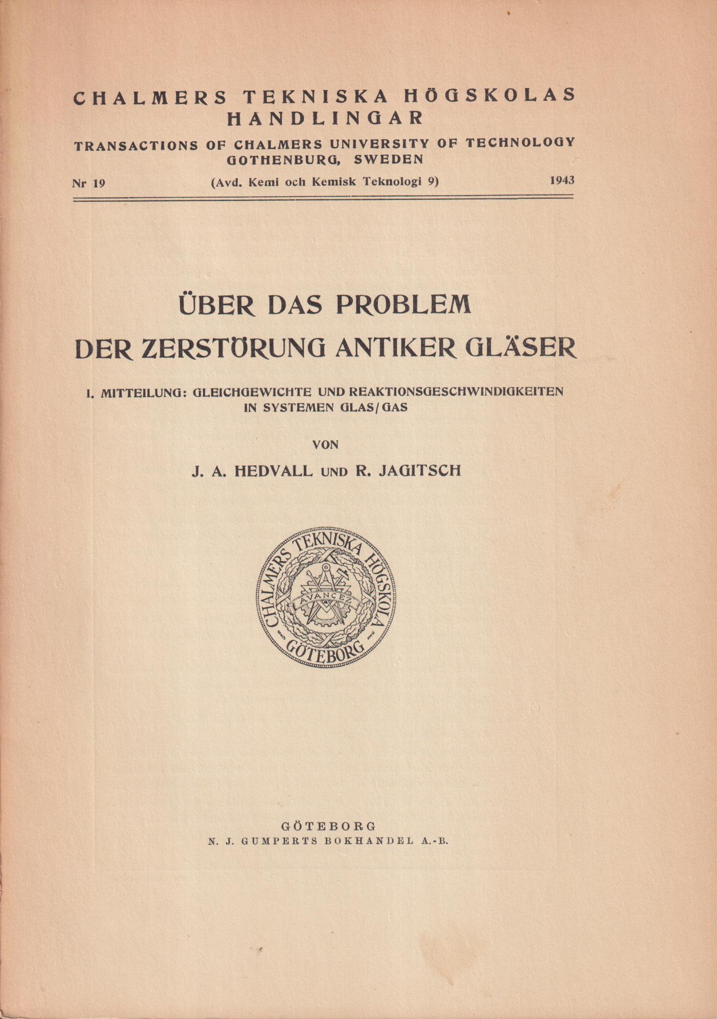 Über das Problem der Zerstörung antiker Gläser. 1. Mitteilung: Gleichgewichte und Reaktionsgeschwindigkeiten in Systemen Glas/Gas. [Utg. av] N.J. Gumperts Bokhandel.