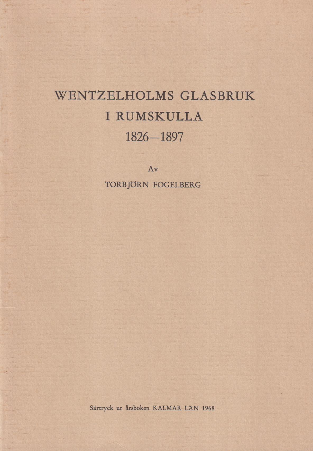 Wentzelholms glasbruk i Rumskulla 1826-1897. Ett bidrag till glasindustriens historia i norra Småland [= rubrik].