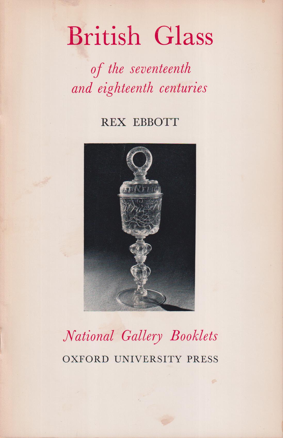 British Glass of the Seventeenth and Eighteenth centuries.