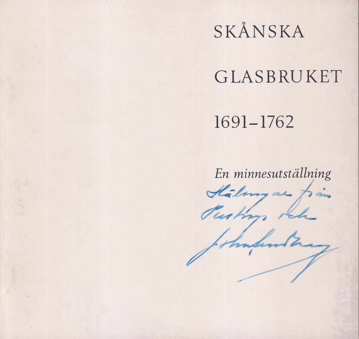 Skånska glasbruket 1691-1762. En minnesutställning. [Utg. av] Kristianstad museum, Kulturhistoriska museet i Lund, Skånes hembygdsförbund.