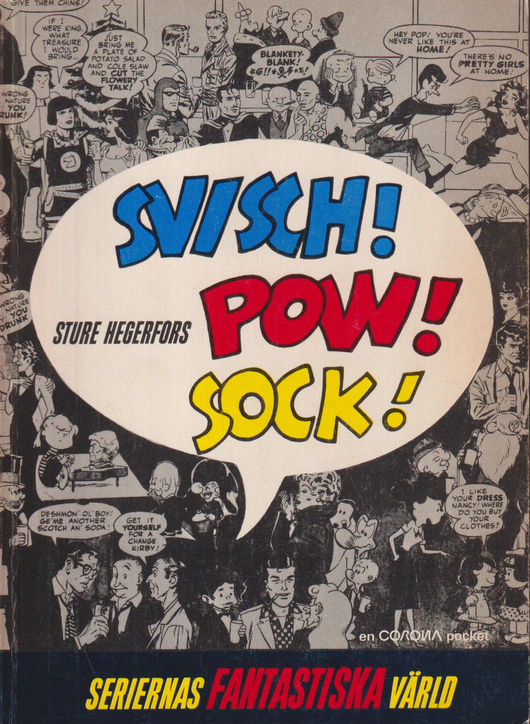 Svisch! Pow! Sock! Seriernas fantastiska värld. [Utg. av] Bokförlaget Corona.