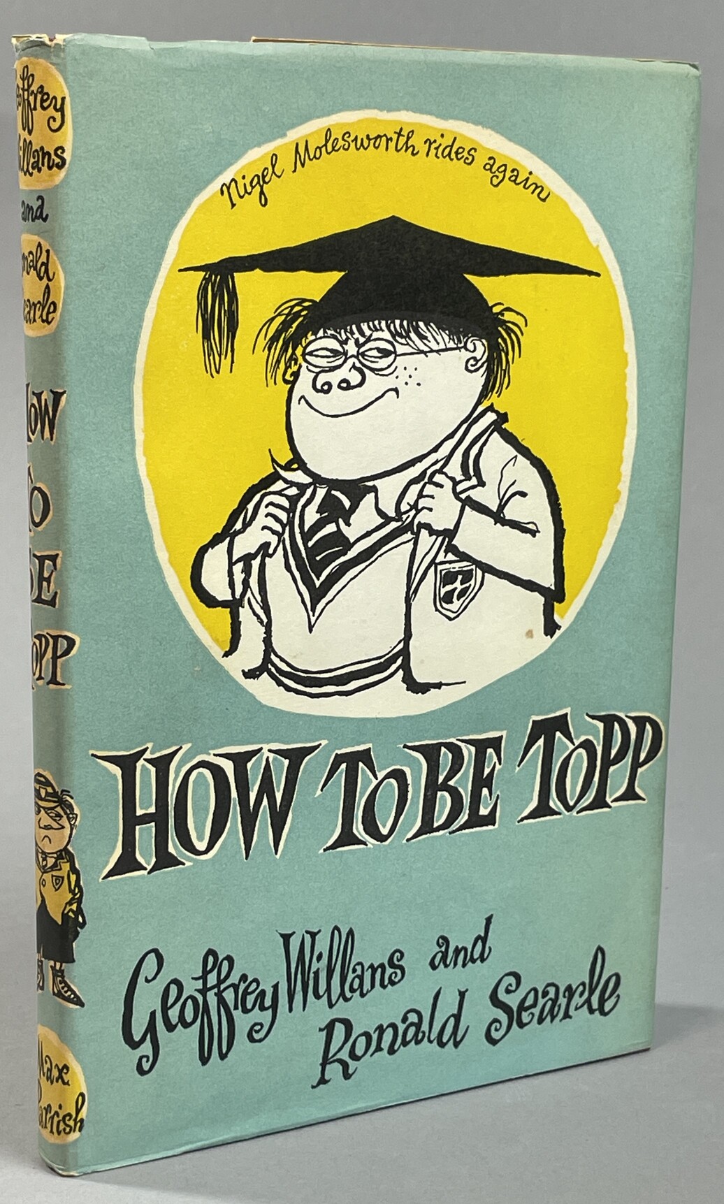 How to be Topp. A guide to Sukcess for tiny pupils, including all there is to kno about Space. [Nigel Molesworth rides again].