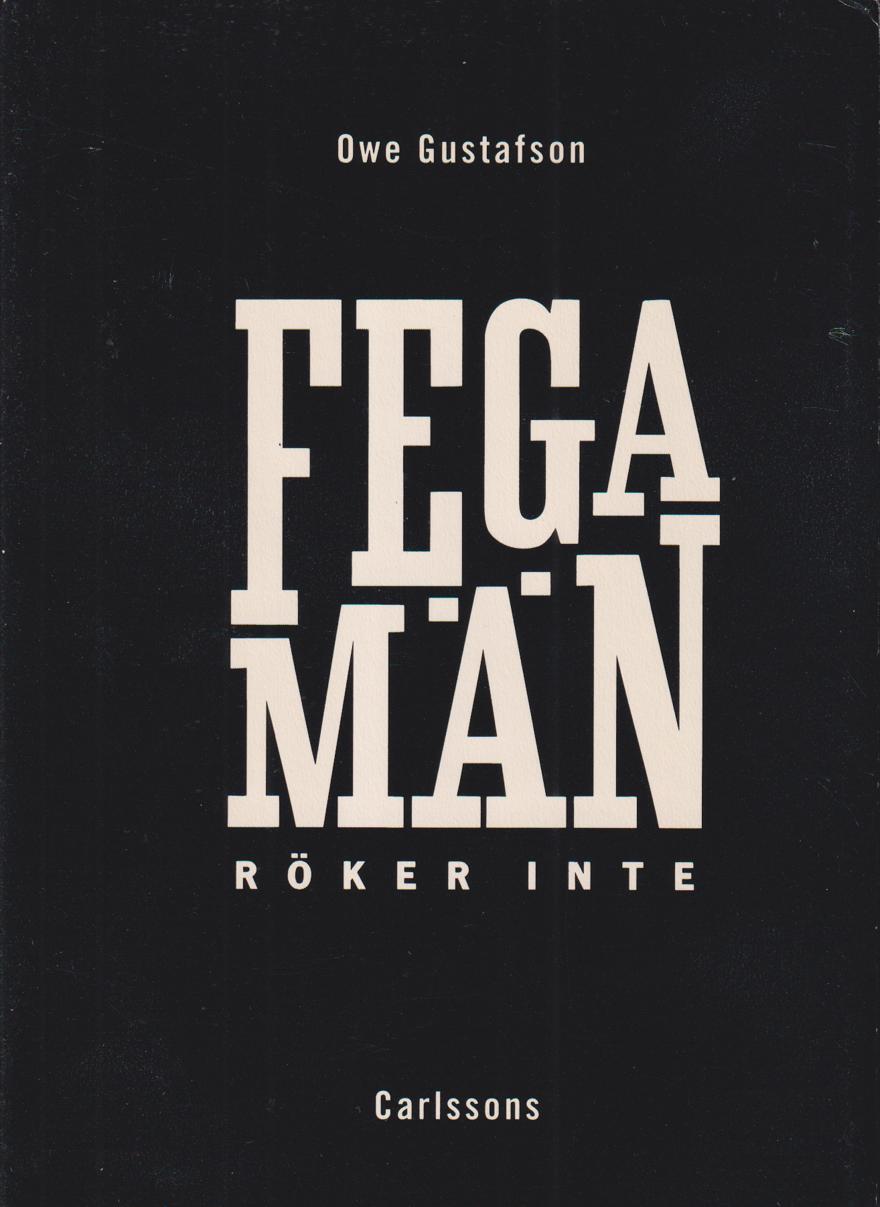 Fega män röker inte. [Utg. av] Carlssons.