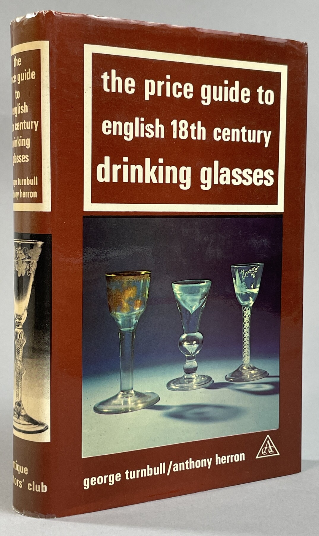 The Price Guide to English 18th Century Drinking Glasses. Photographs by Arthur Chadwick.