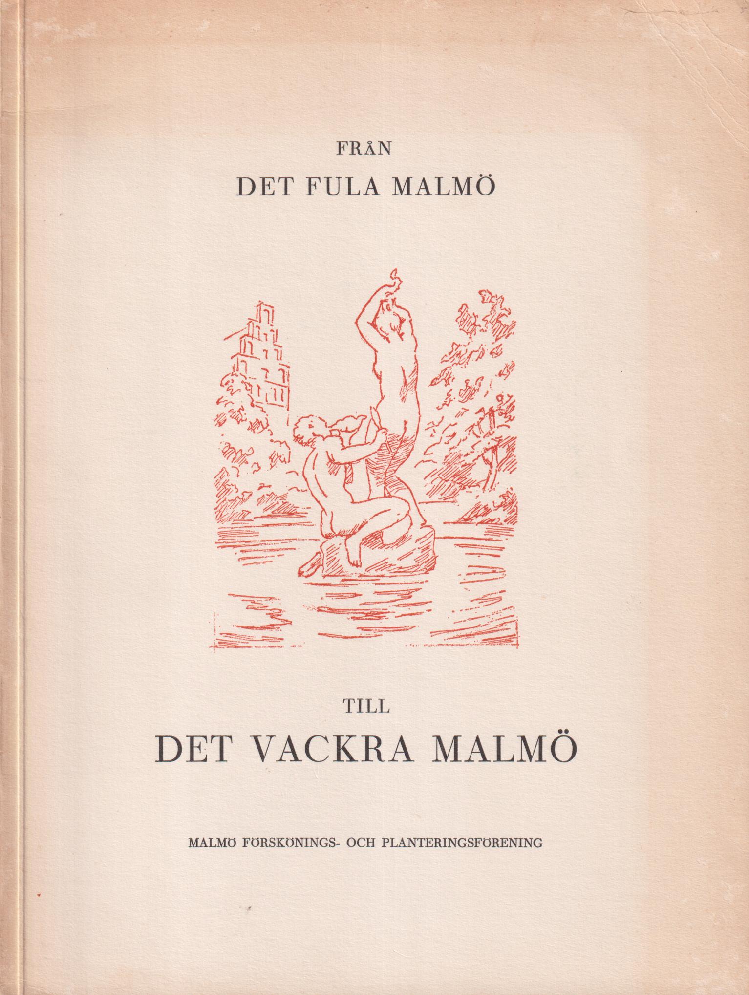 Från det fula Malmö till det vackra Malmö. [Utg. av] Malmö förskönings- och planteringsförening.