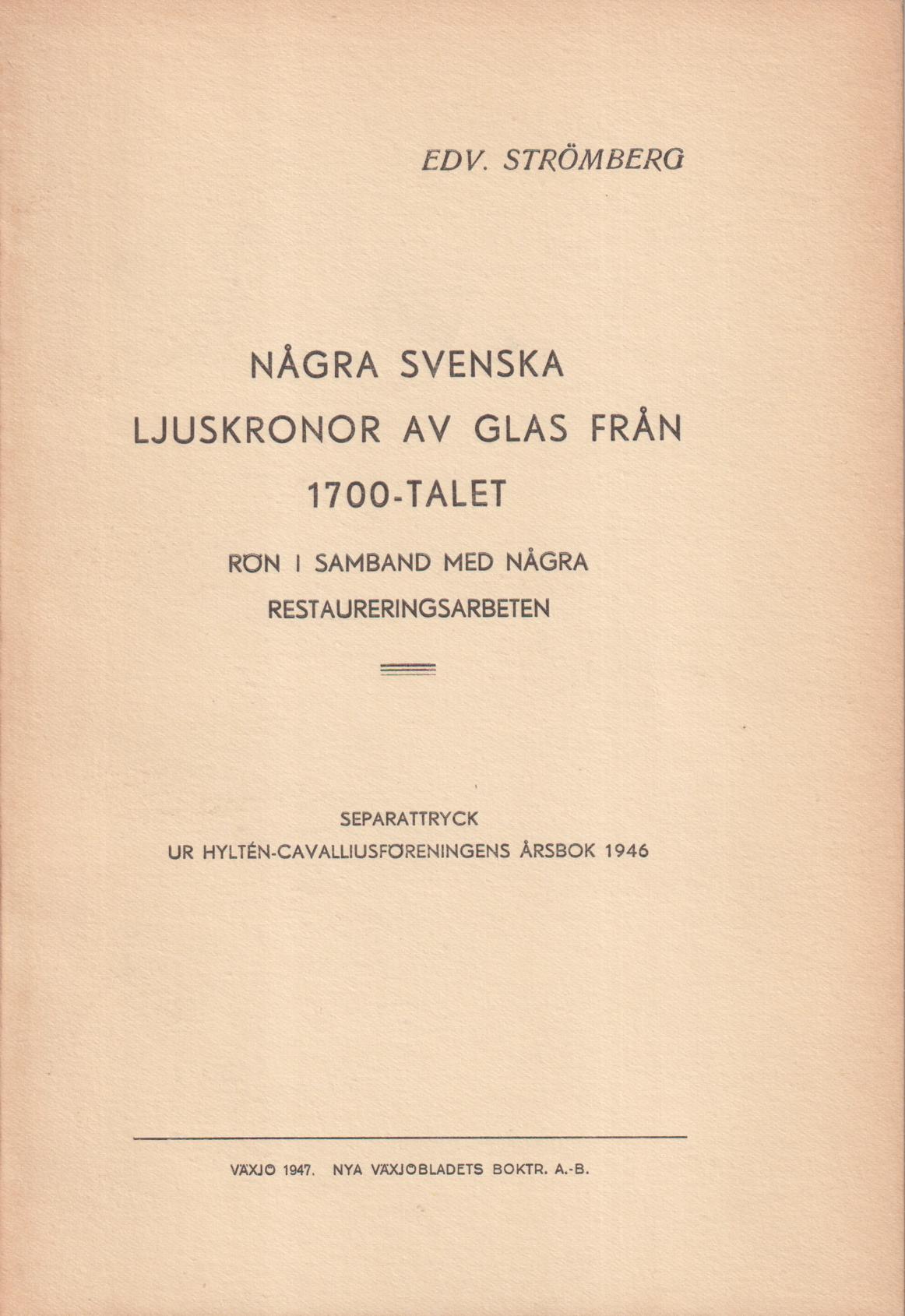 Några svenska ljuskronor av glas från 1700-talet. Rön i samband med några restaureringsarbeten. [+ J.E. Anderbjörk: Edvard Strömberg. In memoriam].