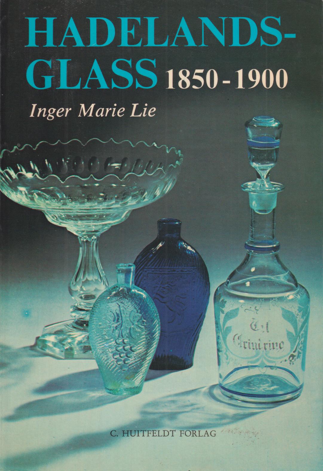 Hadelandsglass, 1850-1900. [Utg. av] C. Huitfeldt forlag.