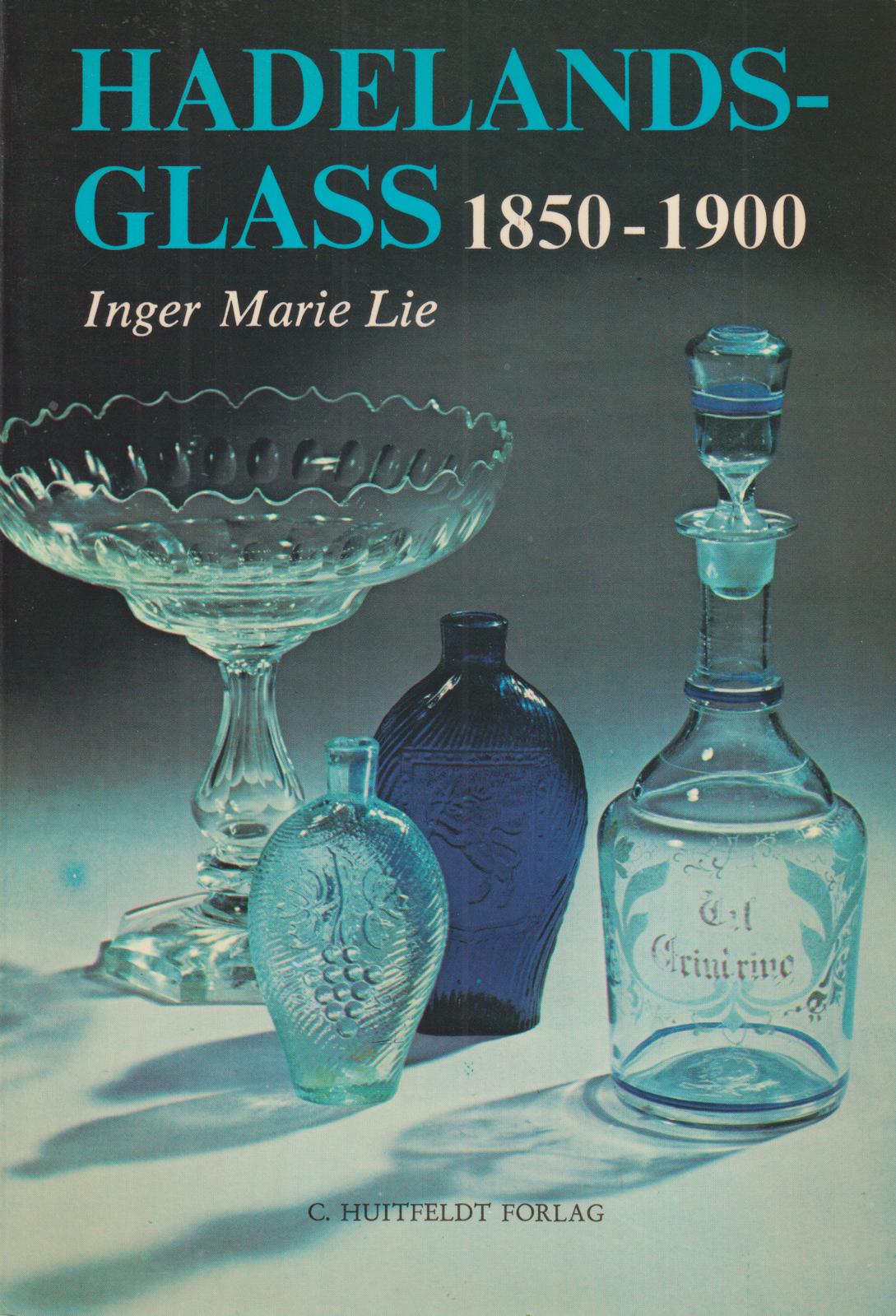 Hadelandsglass, 1850-1900. [Utg. av] C. Huitfeldt forlag.