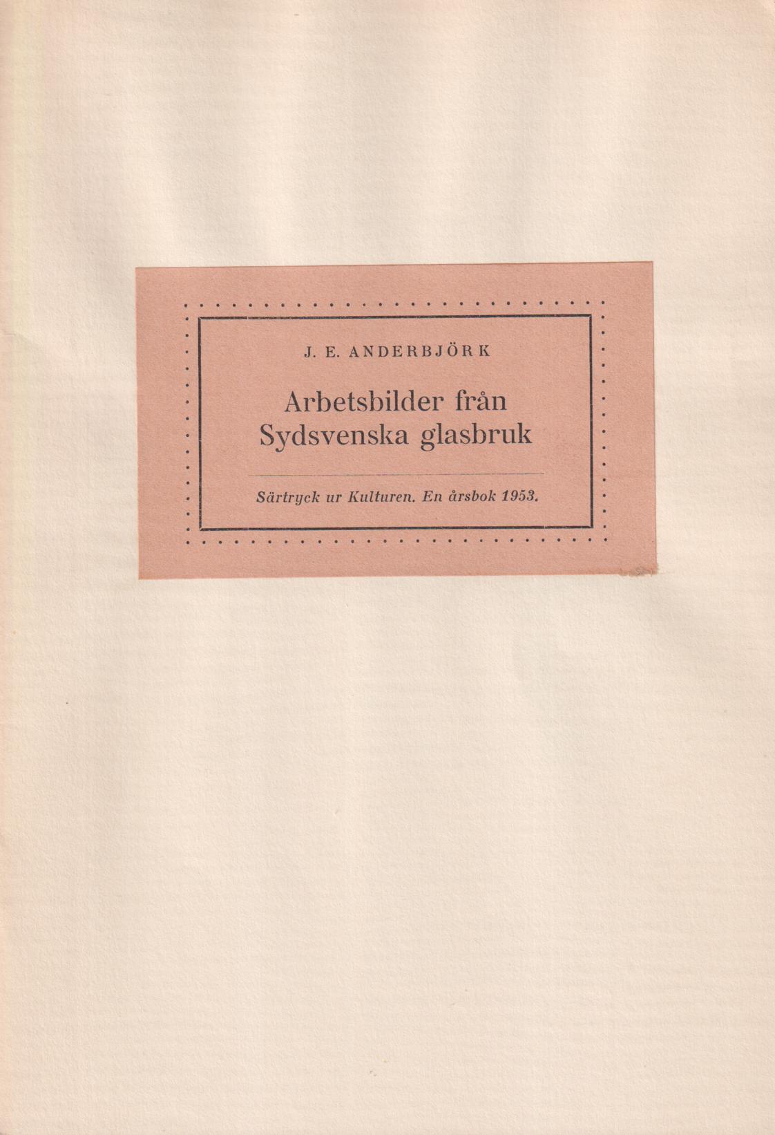 Arbetsbilder från Sydsvenska glasbruk [= rubrik].