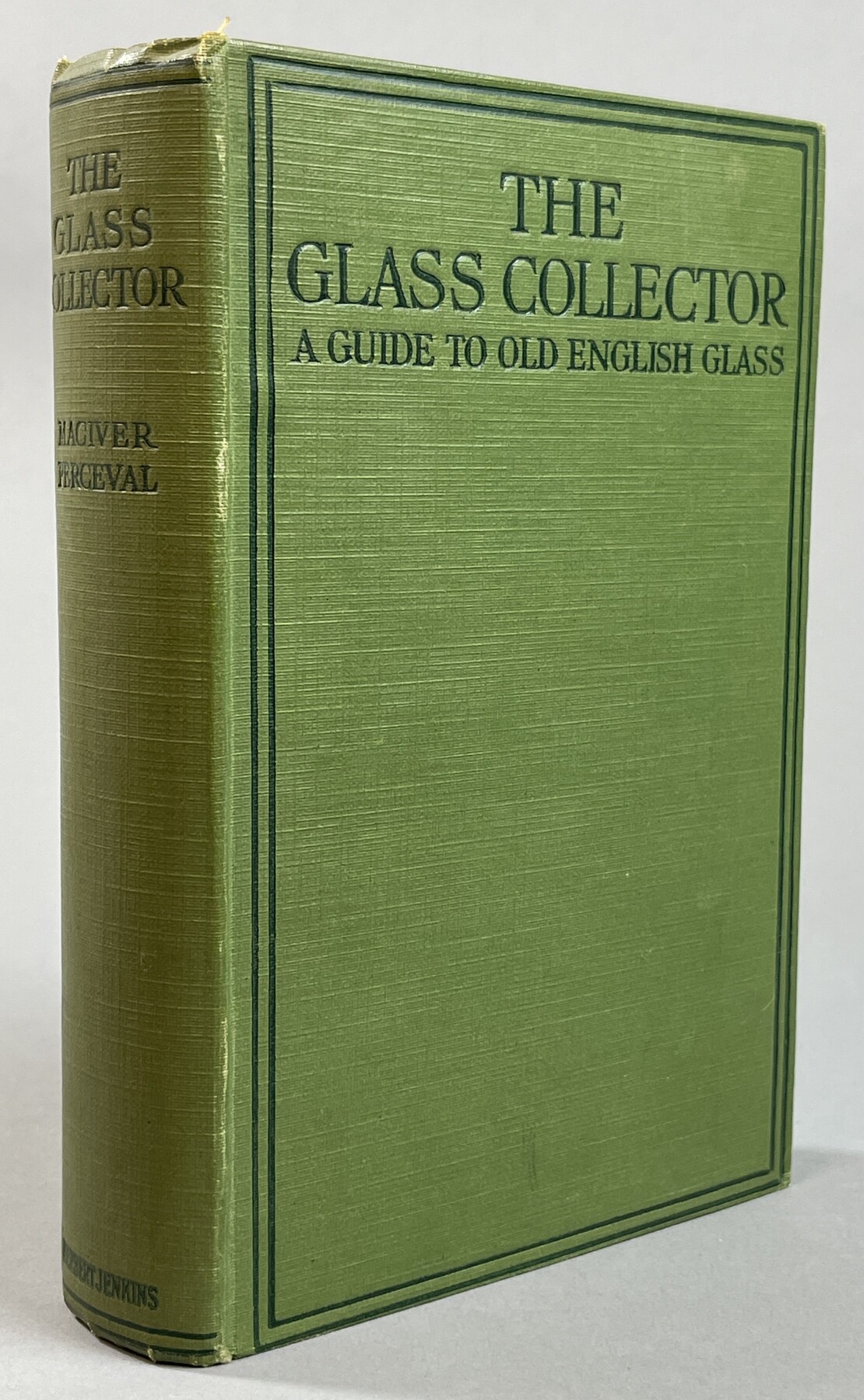 The Glass Collector. A Guide to Old English Glass. With upwards of a hundred illustrations. Second Edition.
