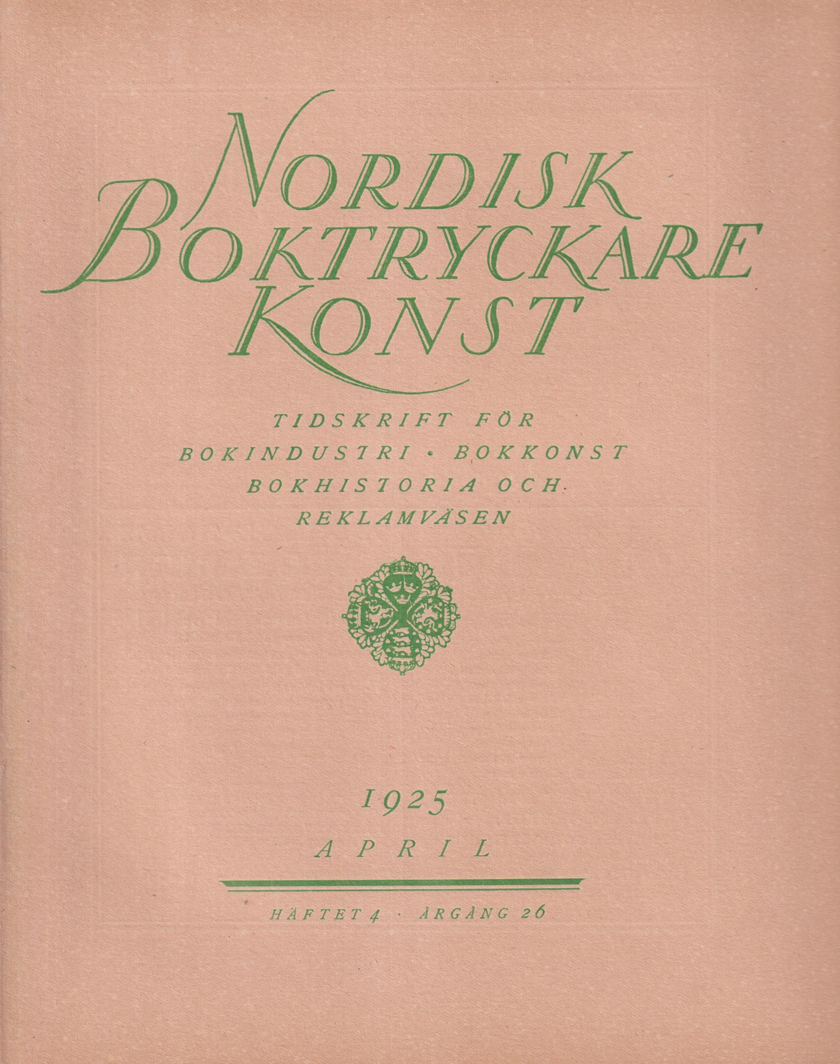 Nordisk boktryckarekonst 1925 [Häftet 4]. Tjugusjätte årg. Aprilhäftet. Tidskrift för Bokindustri. Bokkonst. Bokhistoria och Reklamväsen. Under medverkan af framstående fackmän.