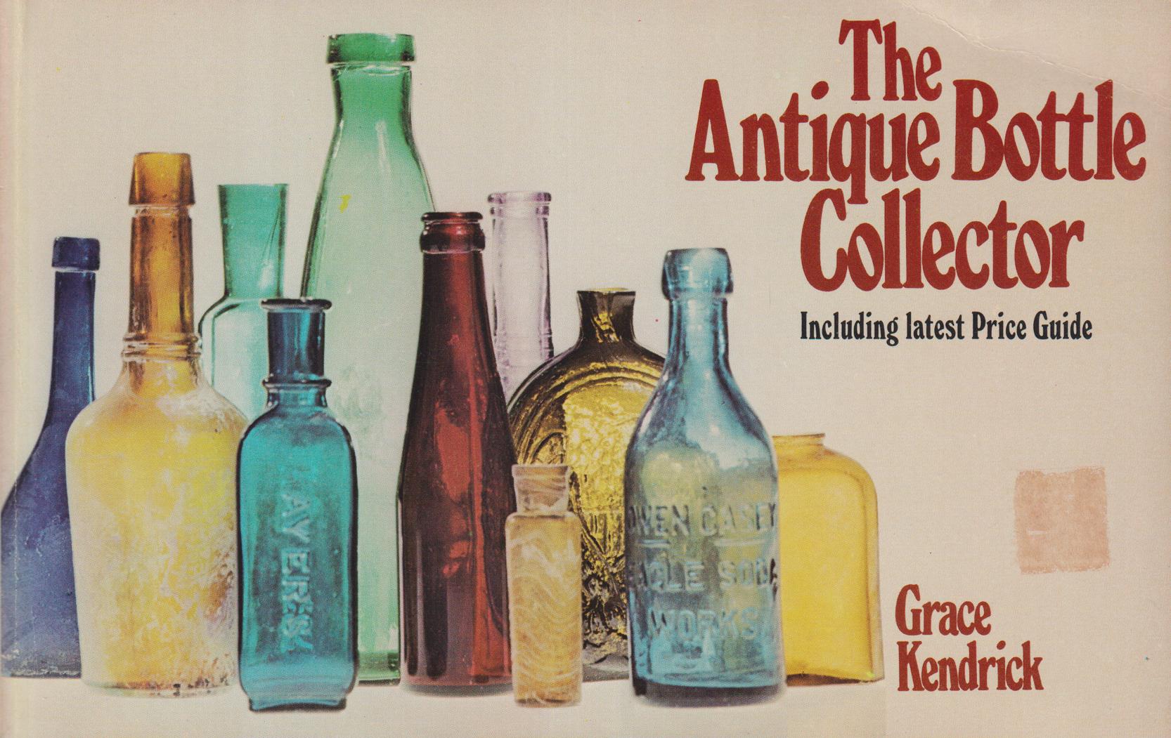 The Antique Bottle Collector. Including Latest Price Guide. Photographs by Laura Mills.