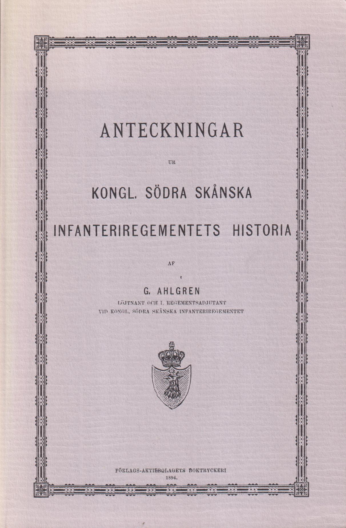 Anteckningar ur Kongl. Södra skånska infanteriregementets historia. [Utg. av] Vekerum förlag.