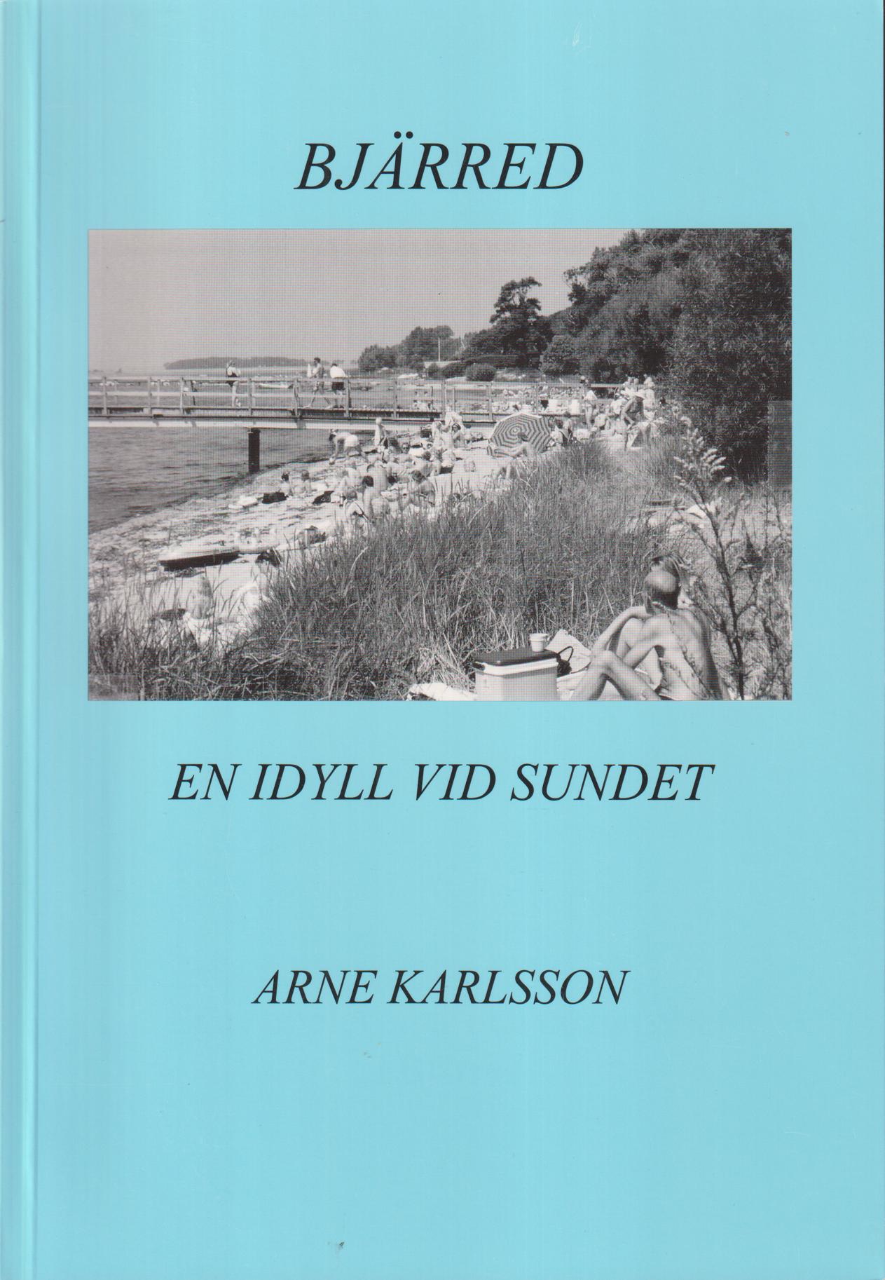Bjärred. En idyll vid Sundet. Egna upplevelser och iakttagelser i Bjärred.