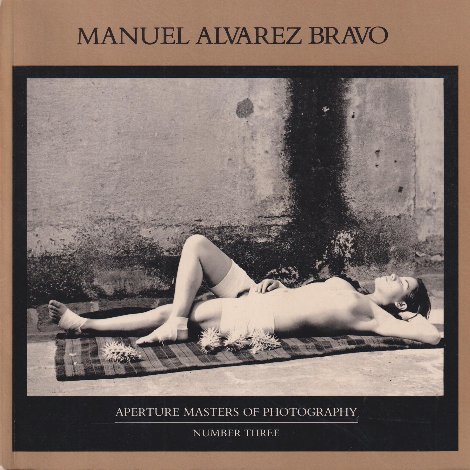 Manuel Alvarez Bravo. With an Essay by A.D. Coleman.