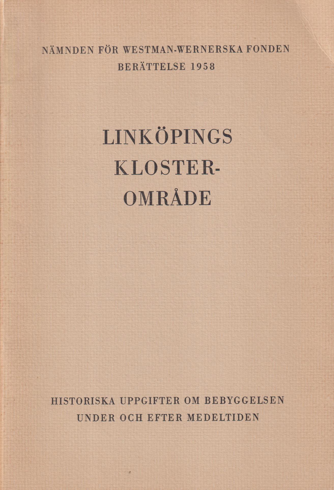 Linköpings klosterområde. [Historiska uppgifter om bebyggelsen under och efter medeltiden].