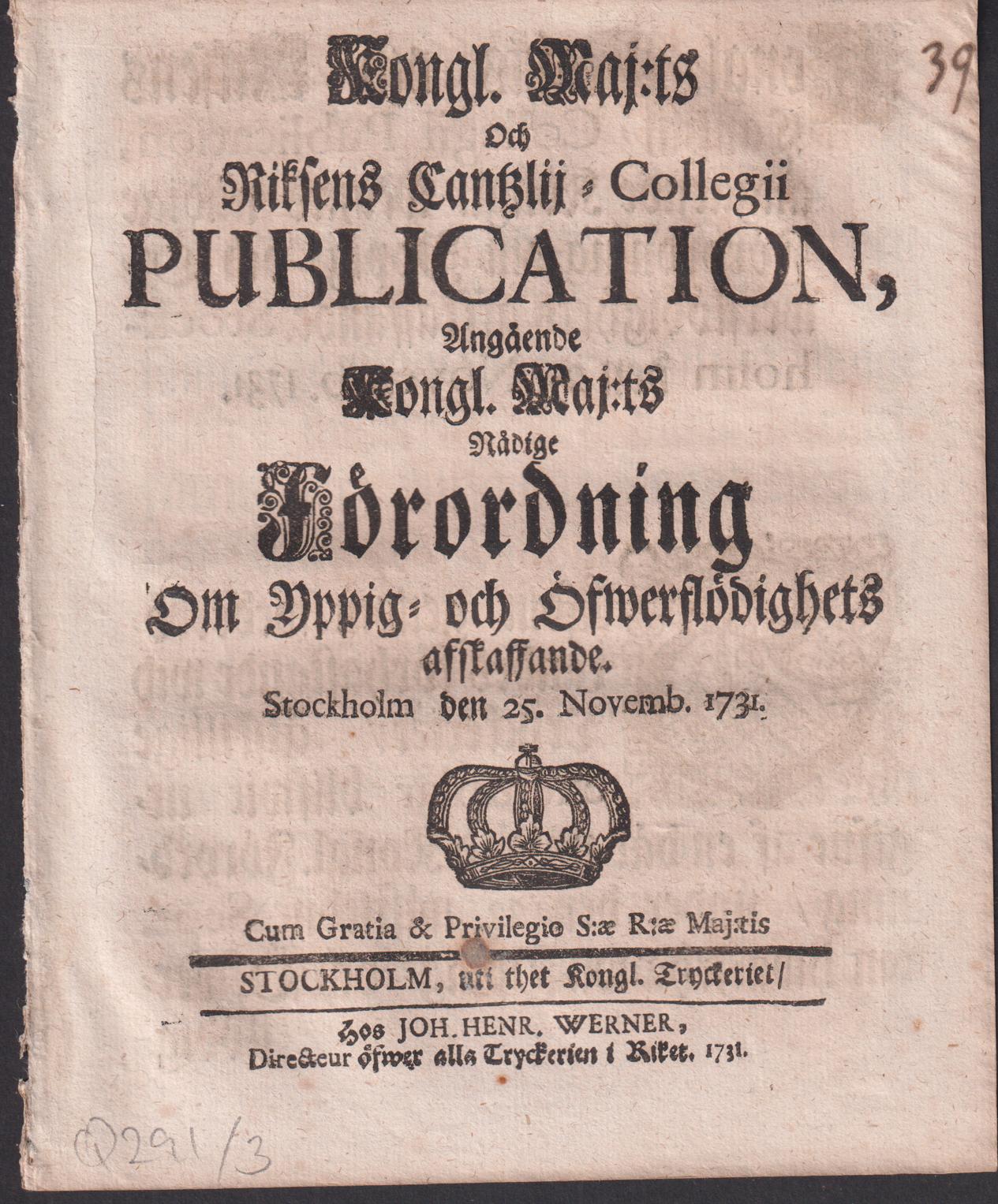 Kongl. maj:ts och Riksens Canszlij-collegii Publication, Angående Kongl. Maj:ts Nådige Förordning Om Yppig- och Öfwerflödighets afskaffande. Stockholm den 25. novemb. 1731.