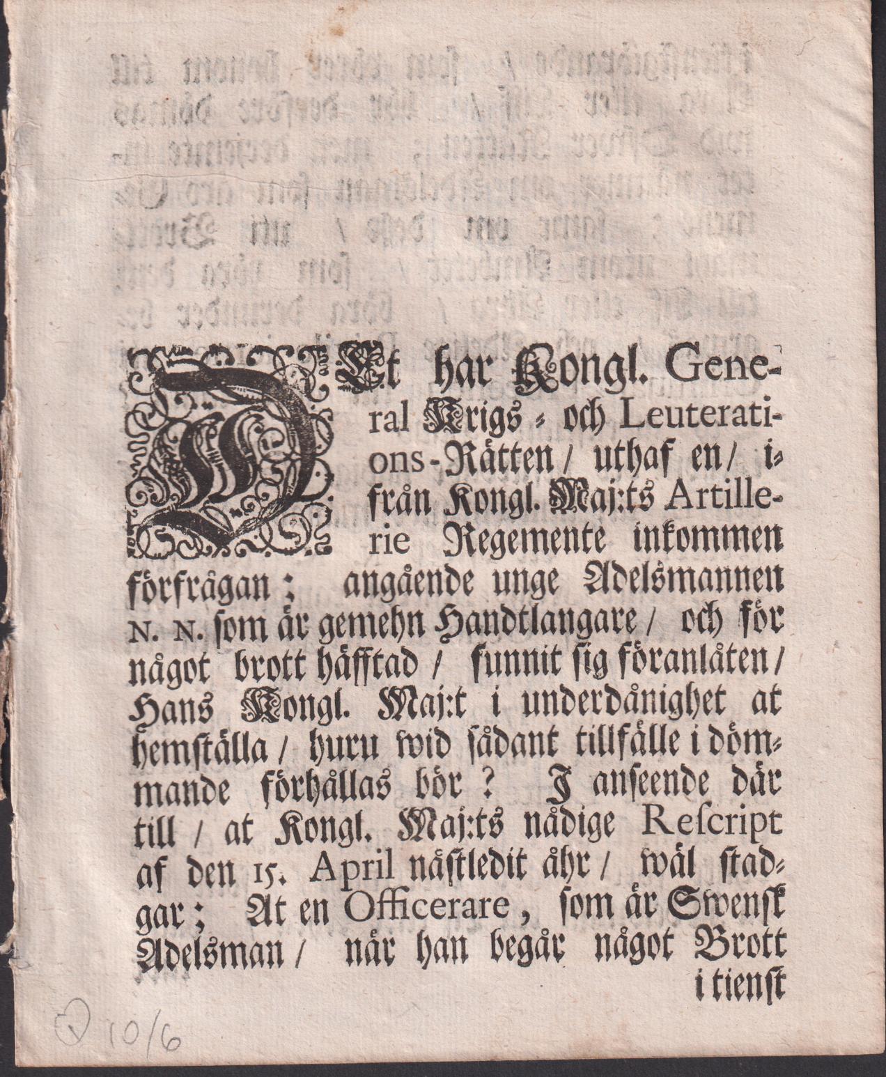 Det har Kongl. General krigs- och leuterations-rätten, uthaf en ifrån Kongl. Maj:ts Artillerie regemente inkommen förfrågan; angående unge adelsmannen N. N. som är gemehn handtlangare, och för något brott ...
