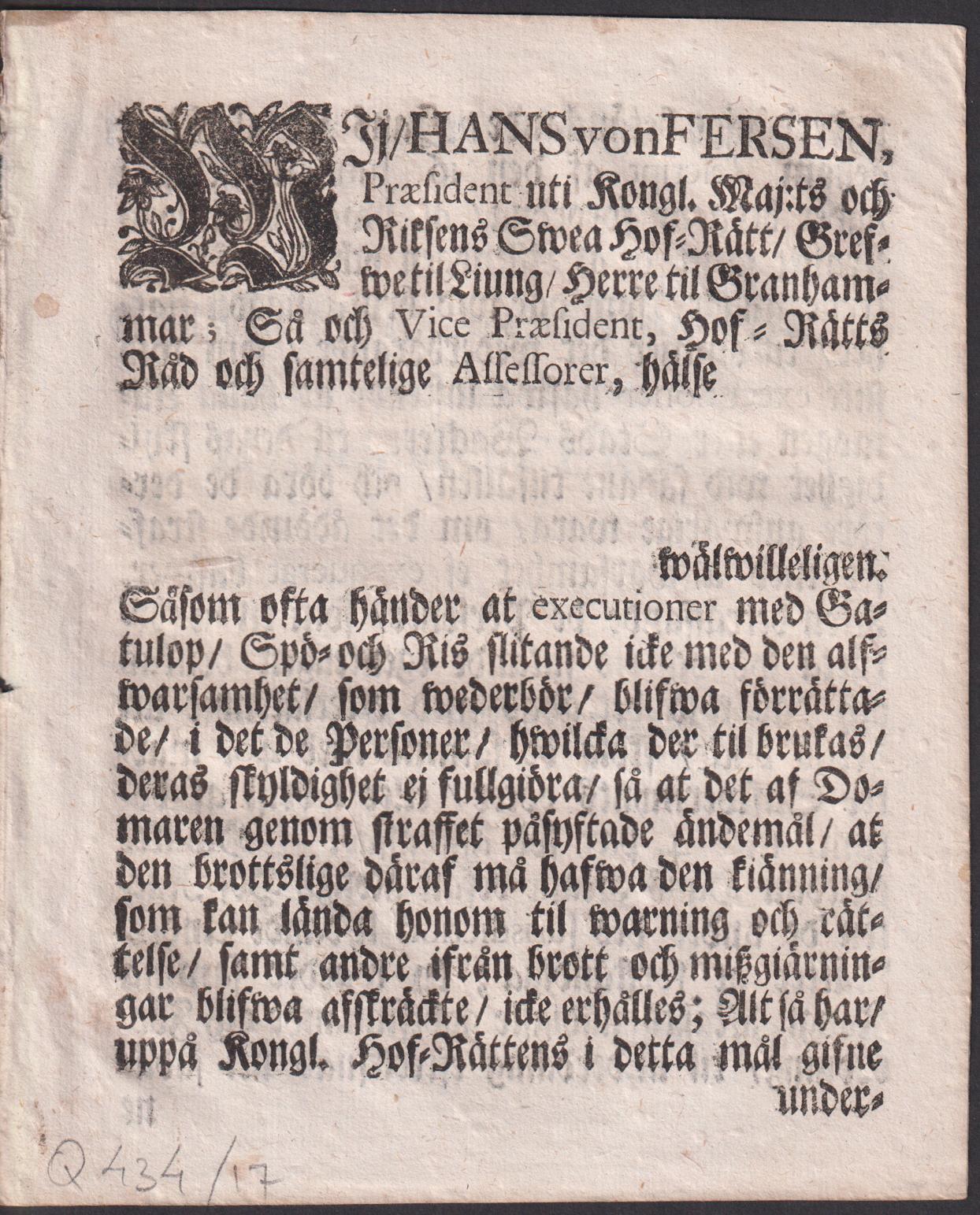 Wij, Hans von Fersen, Præsident uti Kongl. Maj:ts och Riksens Swea Hof-Rätt, Grefwe til Liung ... Såsom ofta händer at executioner med Gatulopp, Spö- och Ris slitande icke med den alfwarsamhet, som wederbör, blifwa förrättade ...