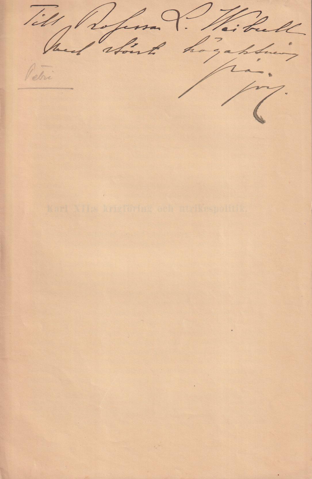 Karl XII:s krigföring och utrikespolitik. [Undertecknad ‘G. Petri’].