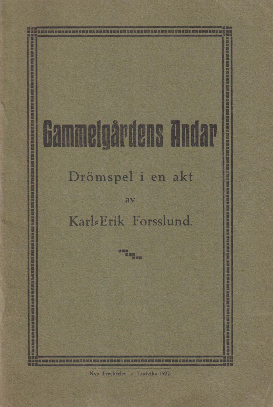 Gammelgårdens andar. Drömspel i en akt. [Utg. av Ludvikabygdens fornminnes- och hembygdsförening].
