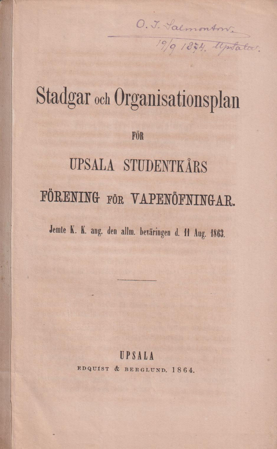 Stadgar och Organisationsplan för Upsala studentkårs förening för vapenöfningar. Jemte K.K. ang. den allm. beväringen d. 11 aug. 1863.