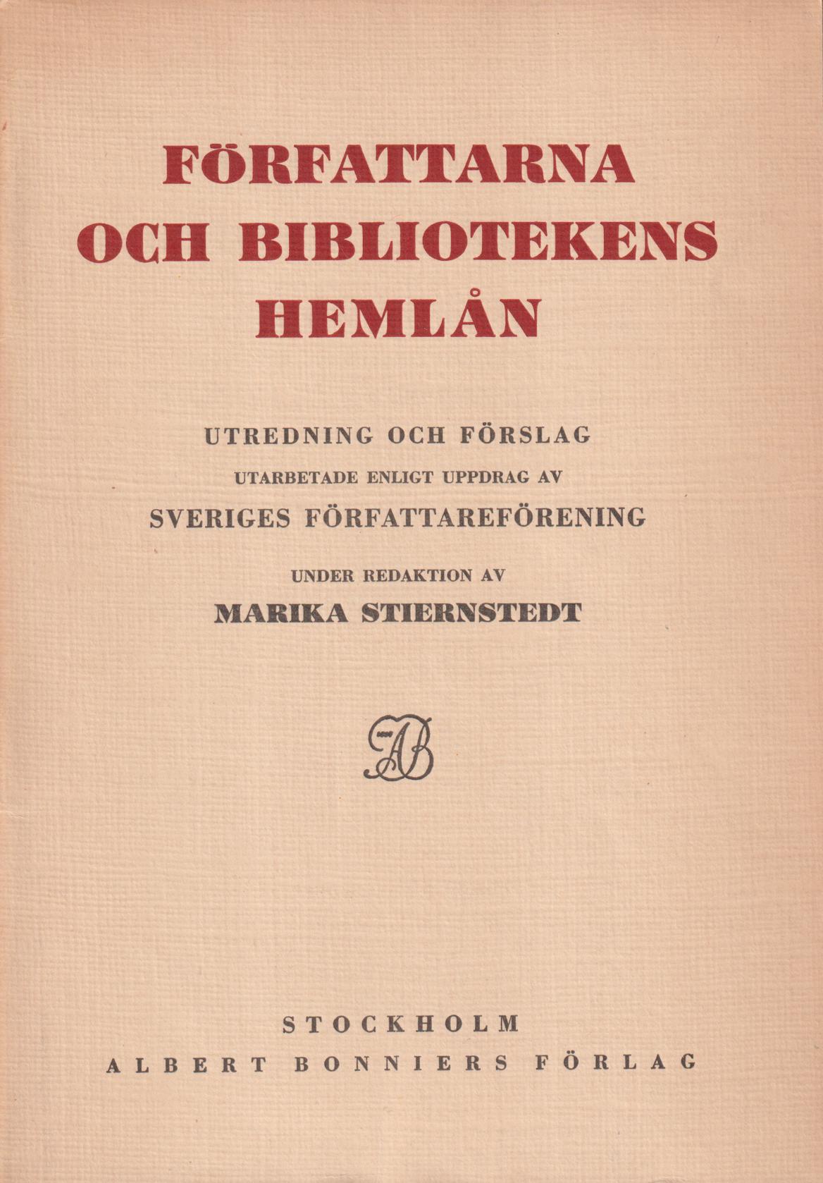 Författarna och bibliotekens hemlån. Utredning och förslag utarbetade enligt uppdrag av Sveriges författareförening. [Utg. av] Albert Bonniers förlag.
