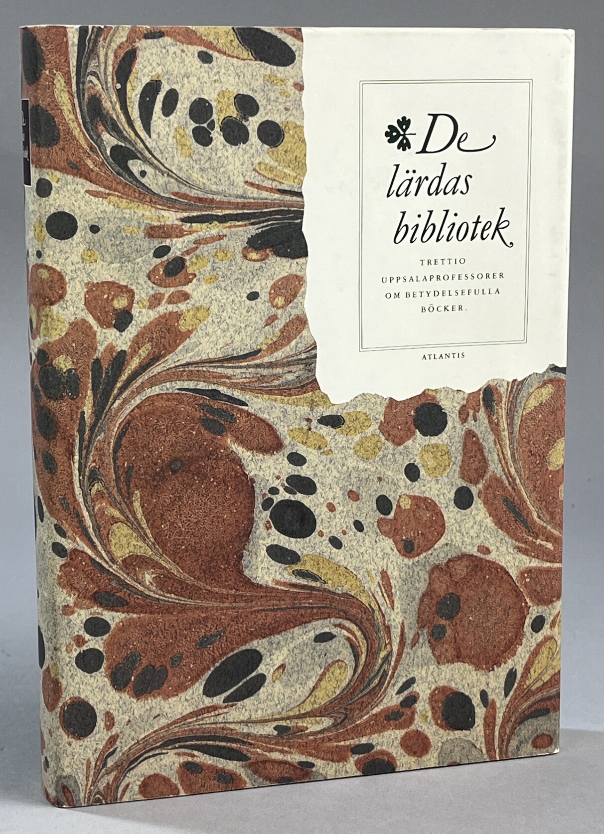 De lärdas bibliotek. Trettio Uppsalaprofessorer om betydelsefulla böcker. [Utg. av] Atlantis.